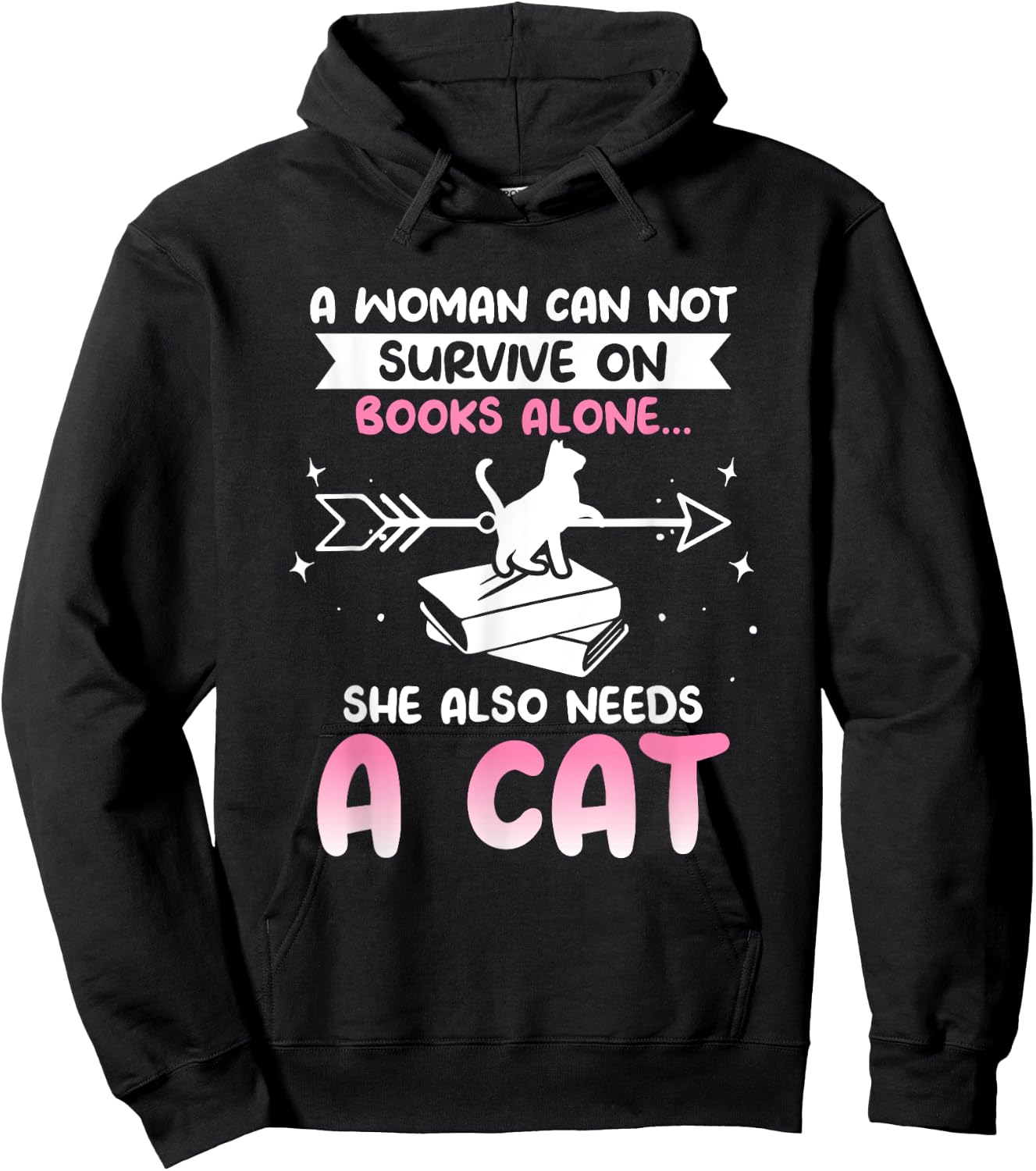 Cats and Books A WOMAN CAN NOT SURVIVE ON BOOKS ALONE... Hoodie - Hoodie | Black