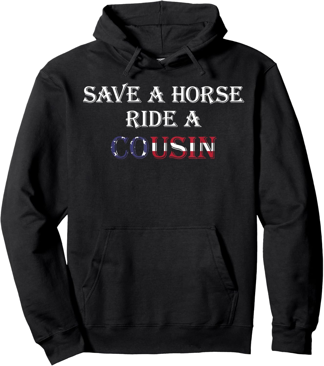 Save a Horse Ride a Cousin | Hillbilly Redneck July 4th Hoodie - Hoodie | Black