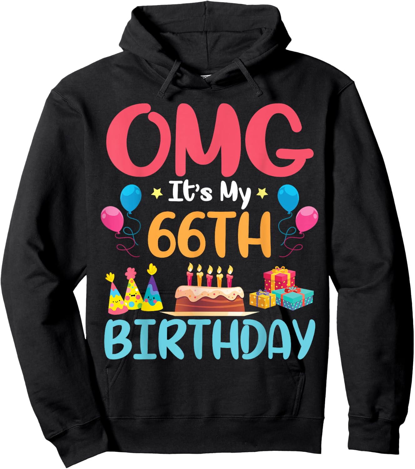 OMG It's My 66th Birthday Happy Day To Me You 66 Years Old Hoodie - Hoodie | Black
