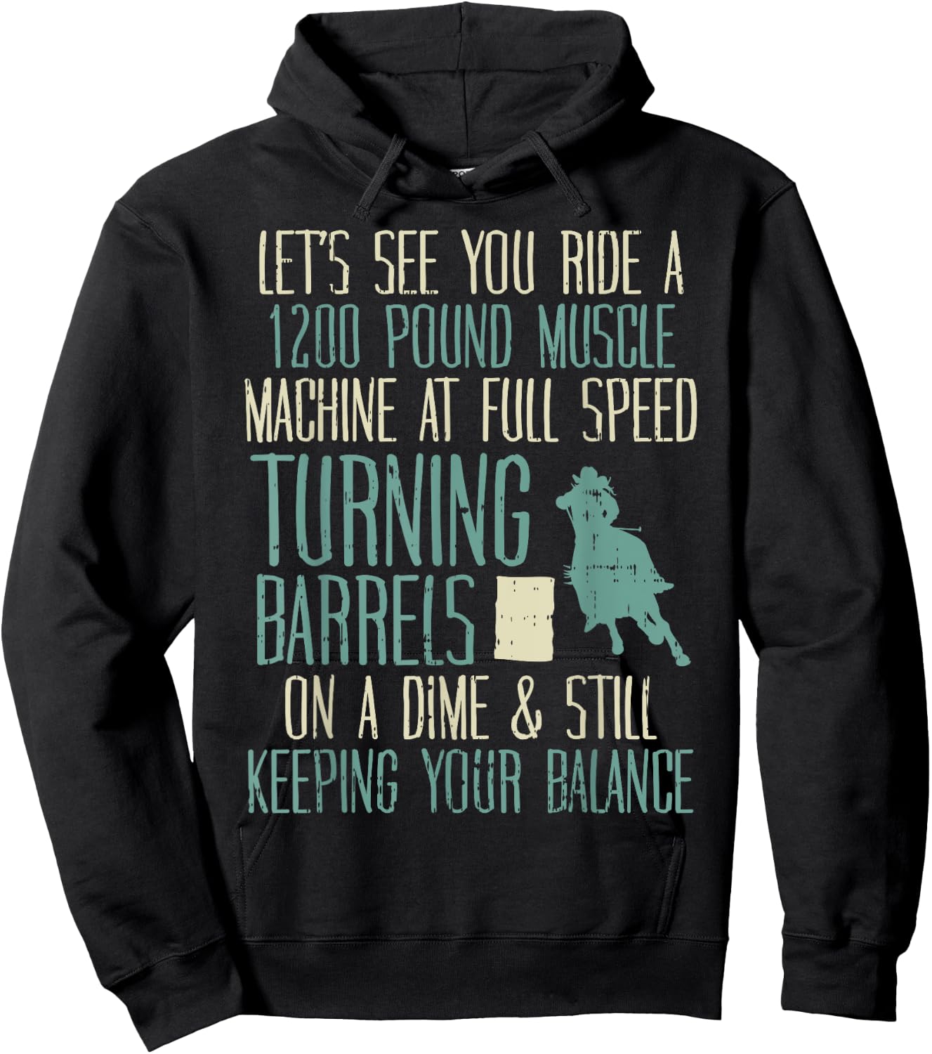 1200 Pound Muscle Turning Barrels Racing Rodeo Horse Gift Hoodie - Hoodie | Black