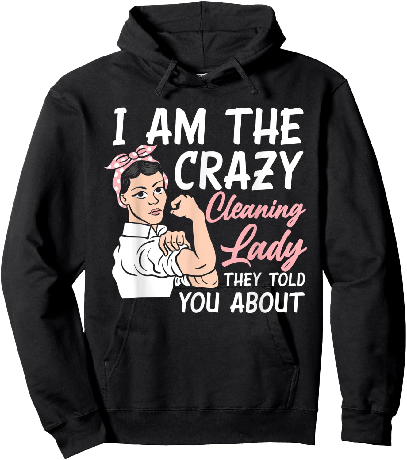 I'm The Crazy Cleaning Lady Housekeeping Housekeeper Hoodie - Hoodie | Black