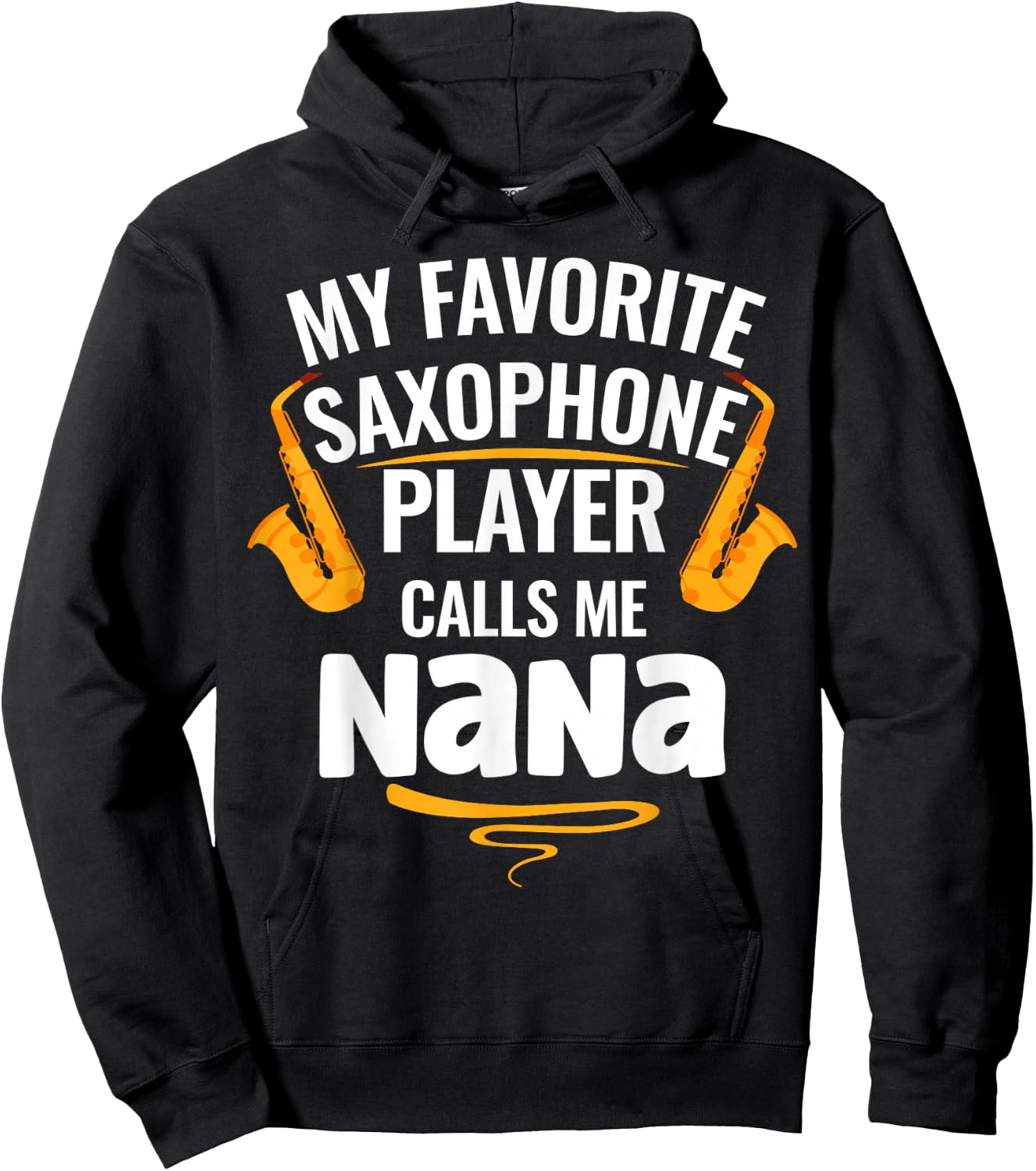 My Favorite Saxophone Player Calls Me Nana Hoodie - Hoodie | Black