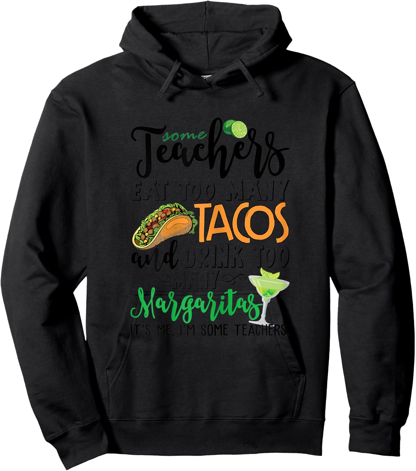 Some Teachers Eat Too Many Tacos Drink Too Many Margaritas Hoodie - Hoodie | Black