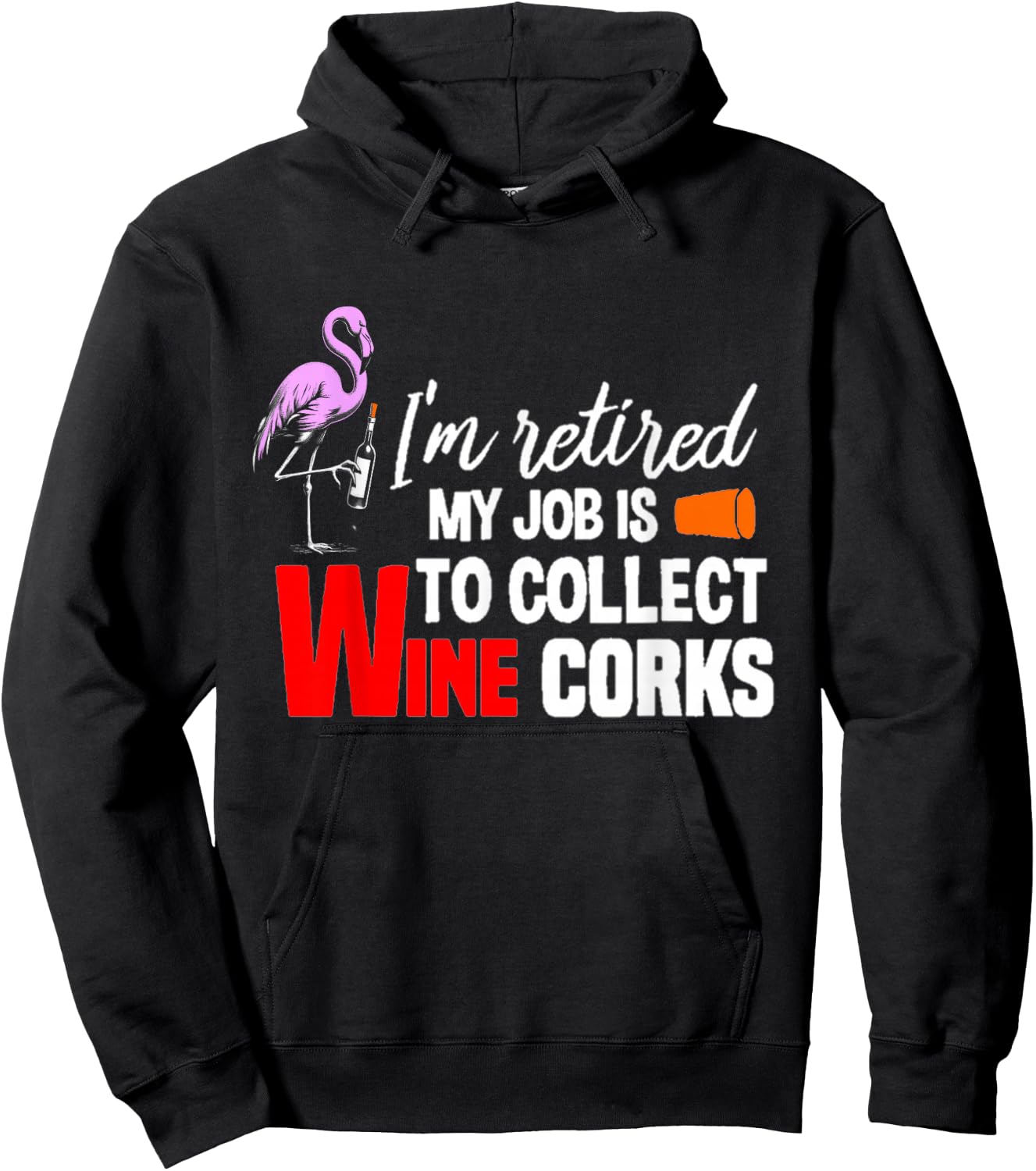 i'm Retired My Job Is To Collect Wine Corks Flamingo & Wine Hoodie - Hoodie | Black