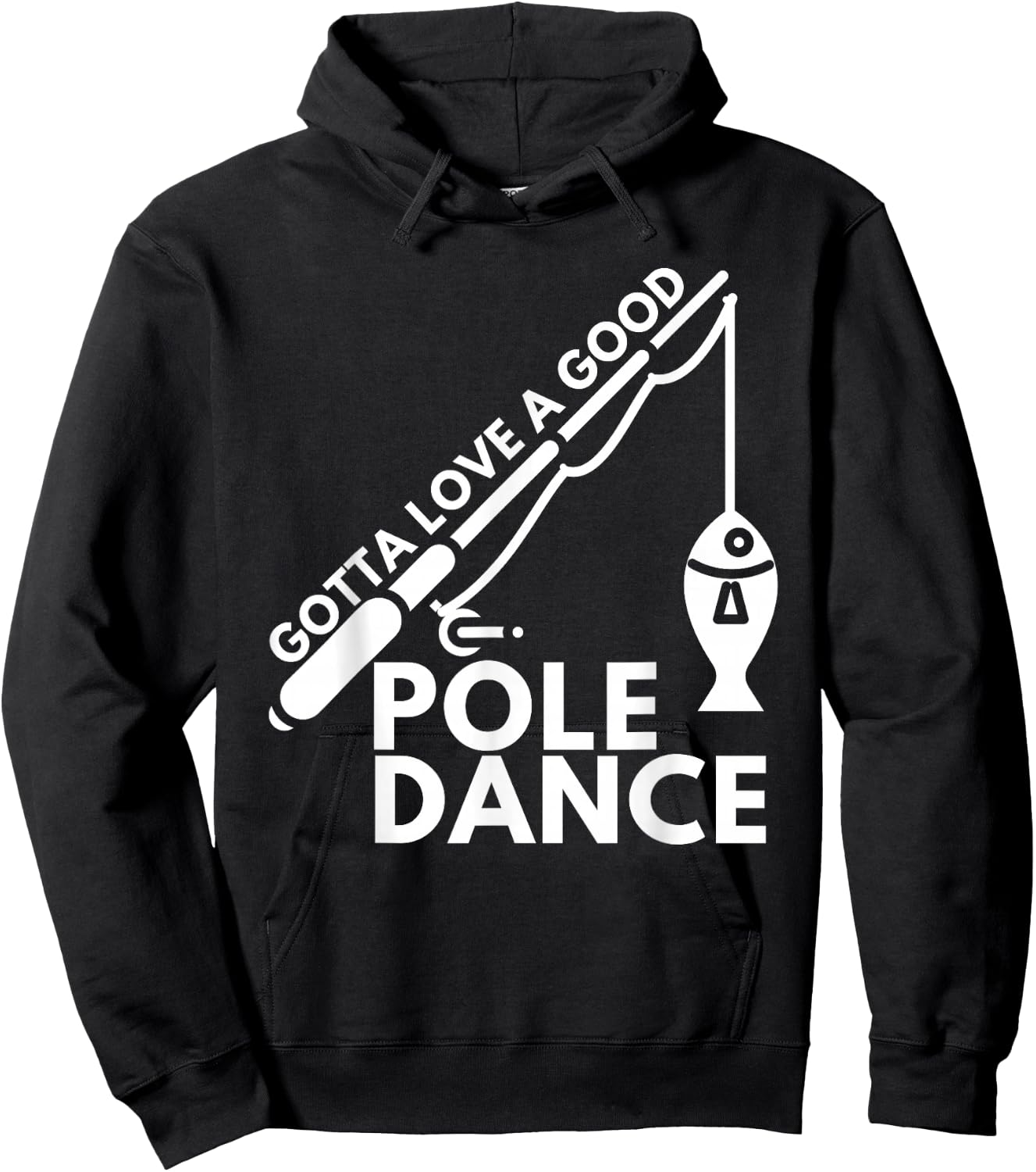 Gotta Love A Good Pole Dance - Fishing & Fisherman Hoodie - Hoodie | Black