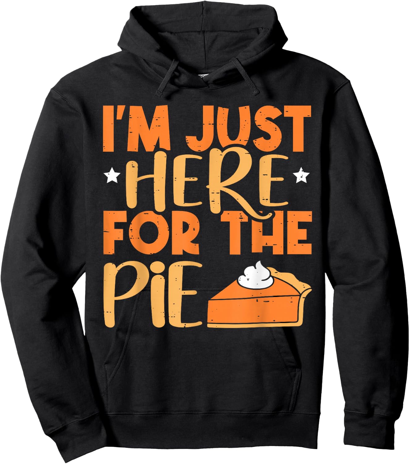 I'm Just Here for the Pie Pumpkin Pie Thanksgiving Day Funny Hoodie - Hoodie | Black