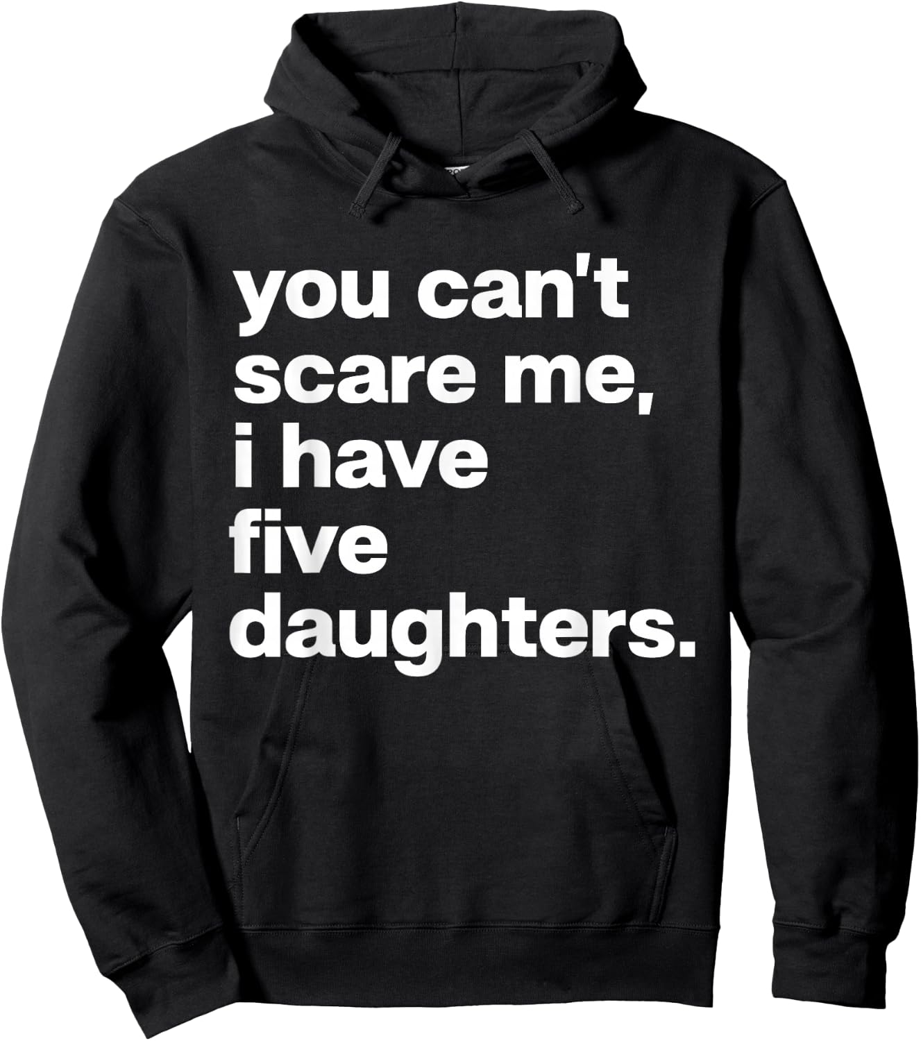 You Can’t Scare Me I Have Five Daughters Family Matching Hoodie - Hoodie | Black