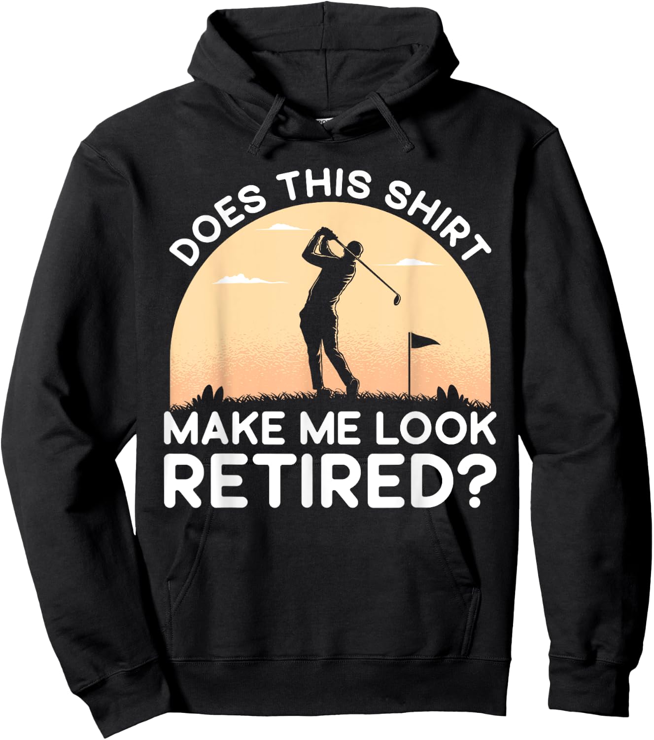 Does This Shirt Make Me Look Retired Retirement Golf Vintage Hoodie - Hoodie | Black