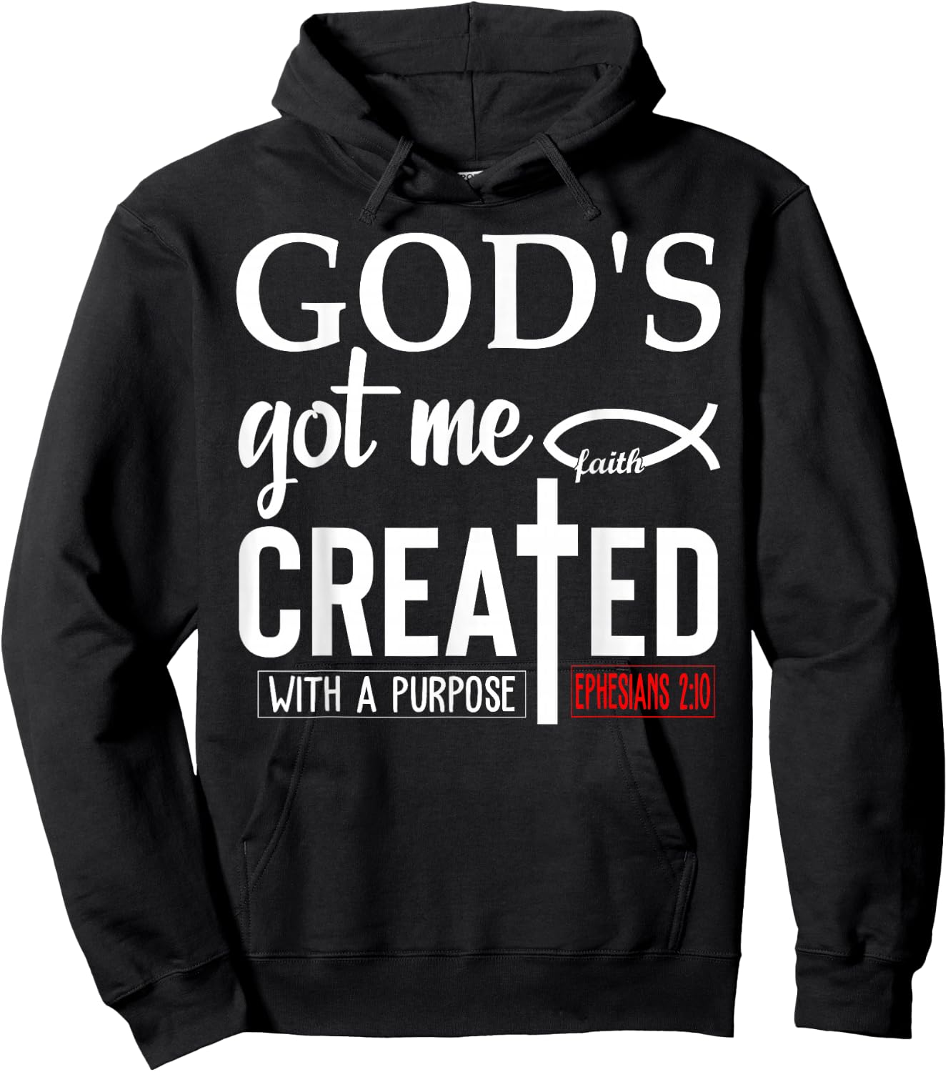 God's Got Me Shirt,Ephesians 2 10 ,Created With a Purpose Hoodie - Hoodie | Black