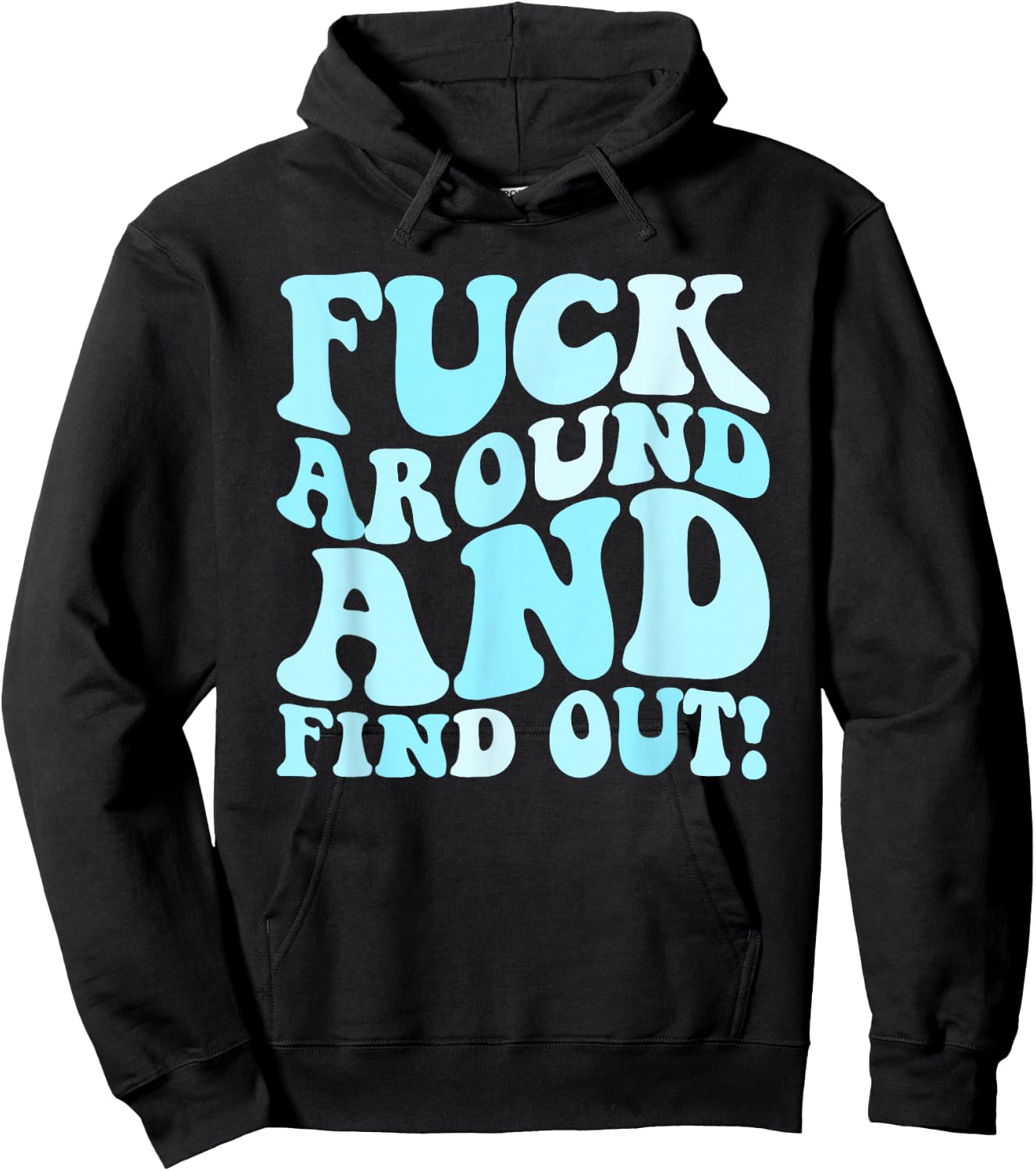 Fuck Around and Find Out Men's F Around Find Out FAFO Hoodie - Hoodie | Black
