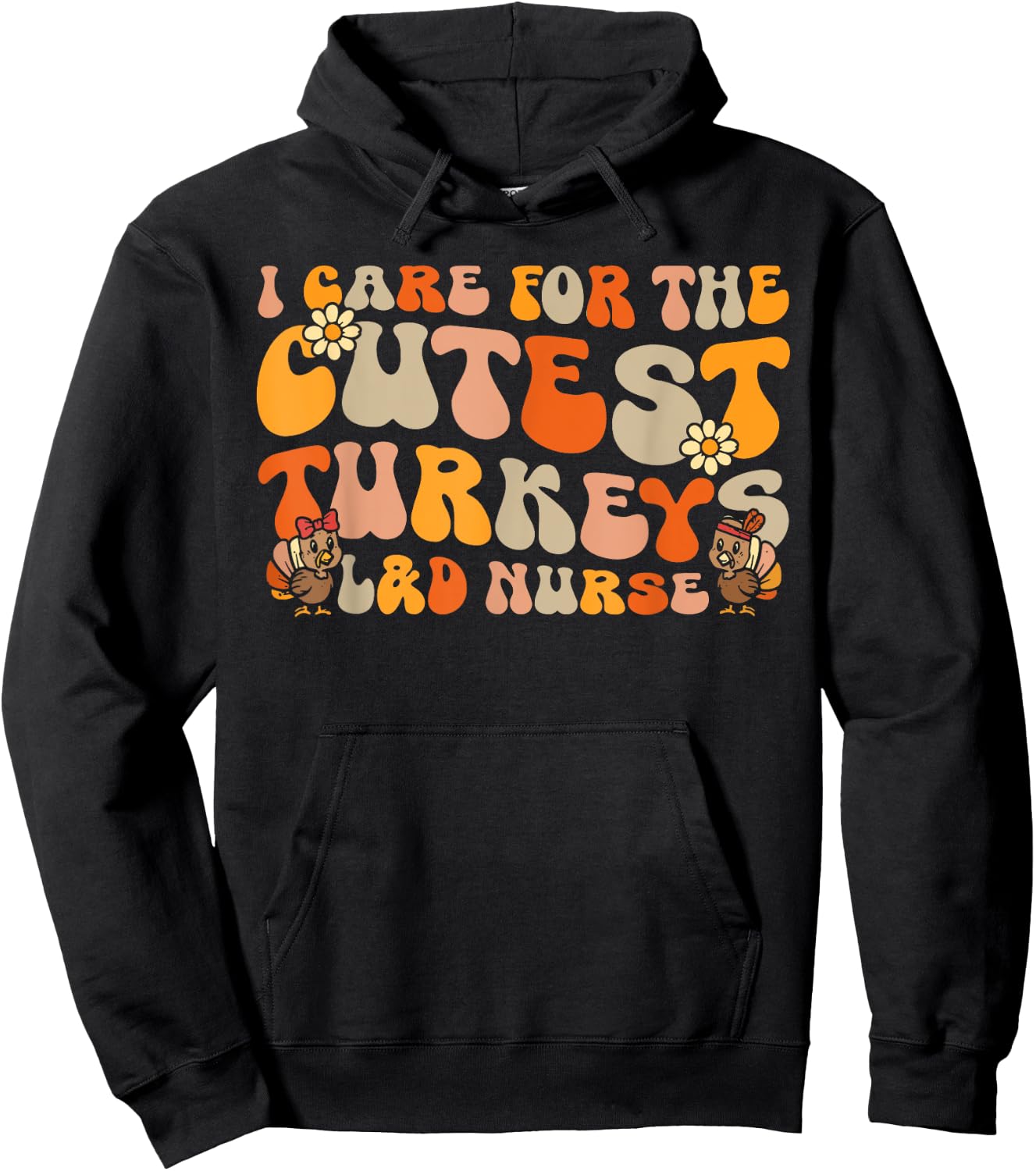 Labor And Delivery Nurse Turkeys Thanksgiving Groovy Nurse Hoodie - Hoodie | Black