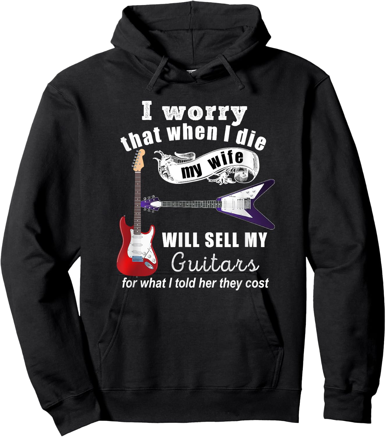 I Worry That When I Die My Wife Will Sell My Guitars... Hoodie - Hoodie | Black