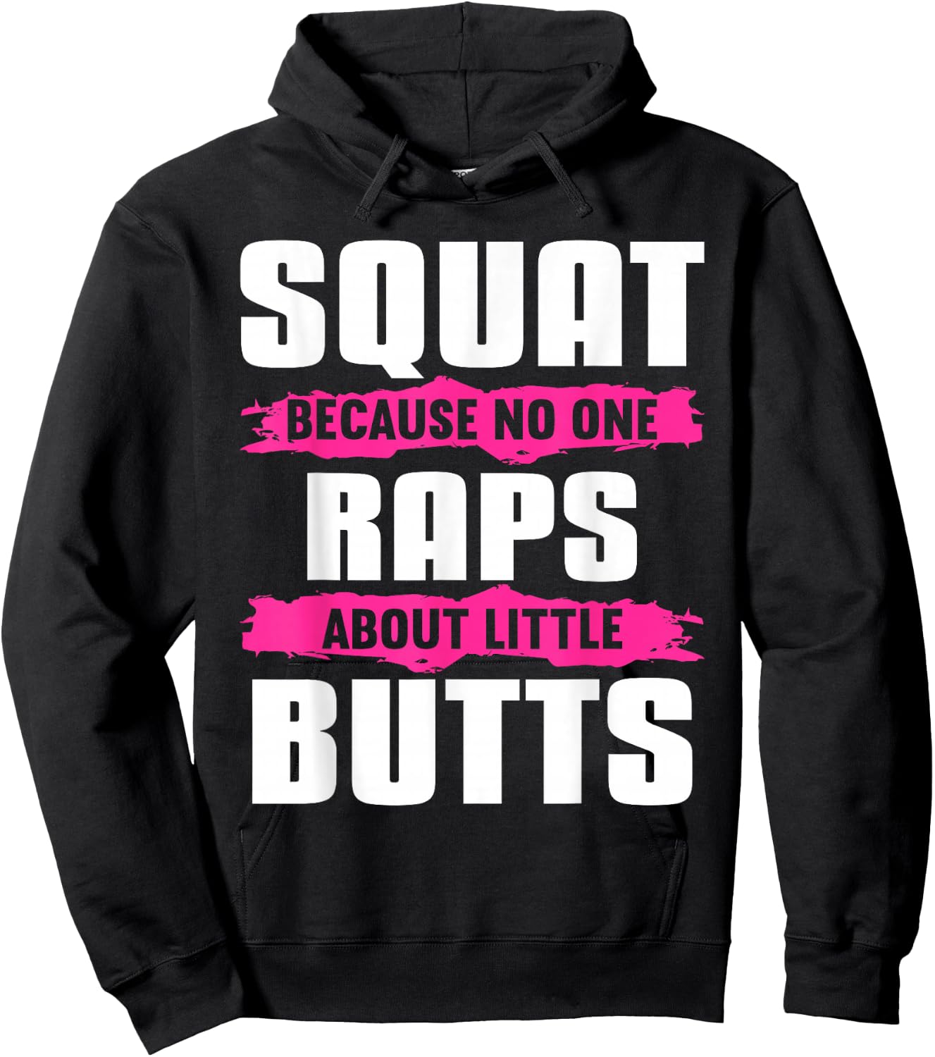 Squat Because No One Raps About Little Butts Hoodie - Hoodie | Black