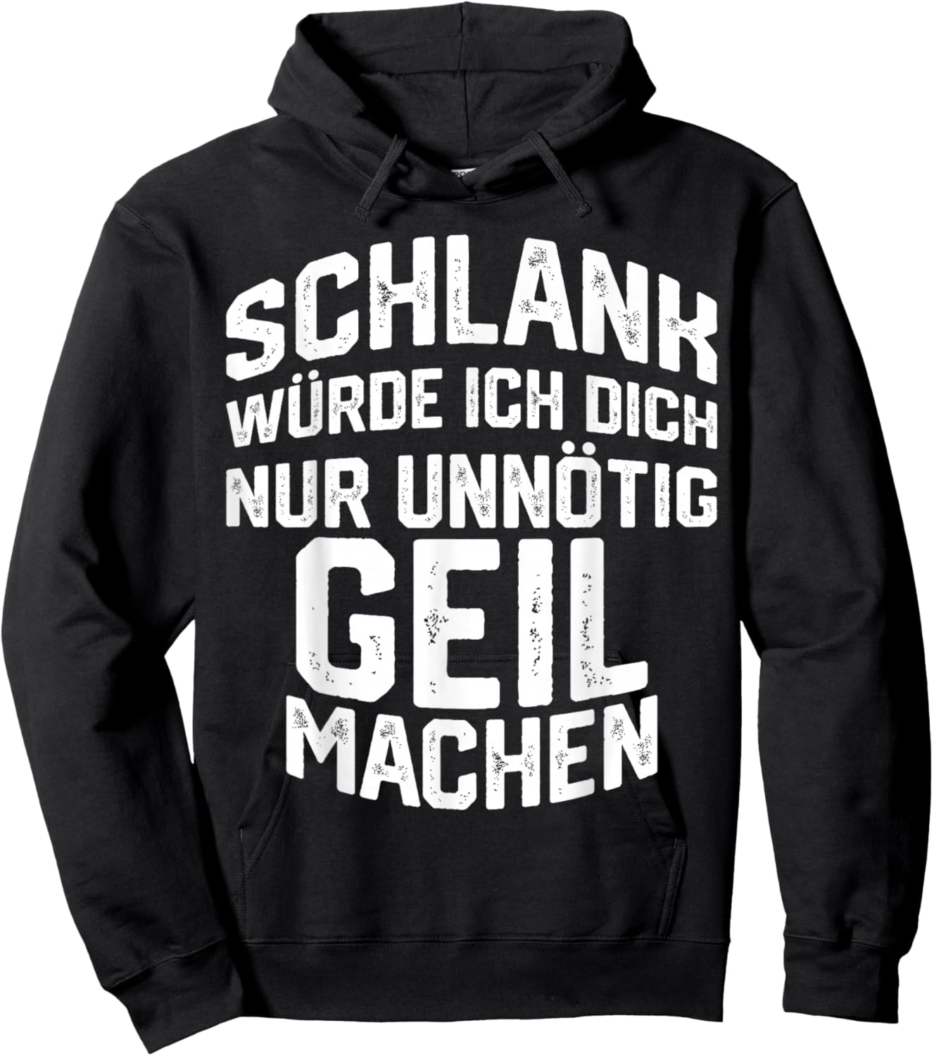 Schlank Würde ich dich nur Unnötig Geil Machen , black Hoodie - Hoodie | Black