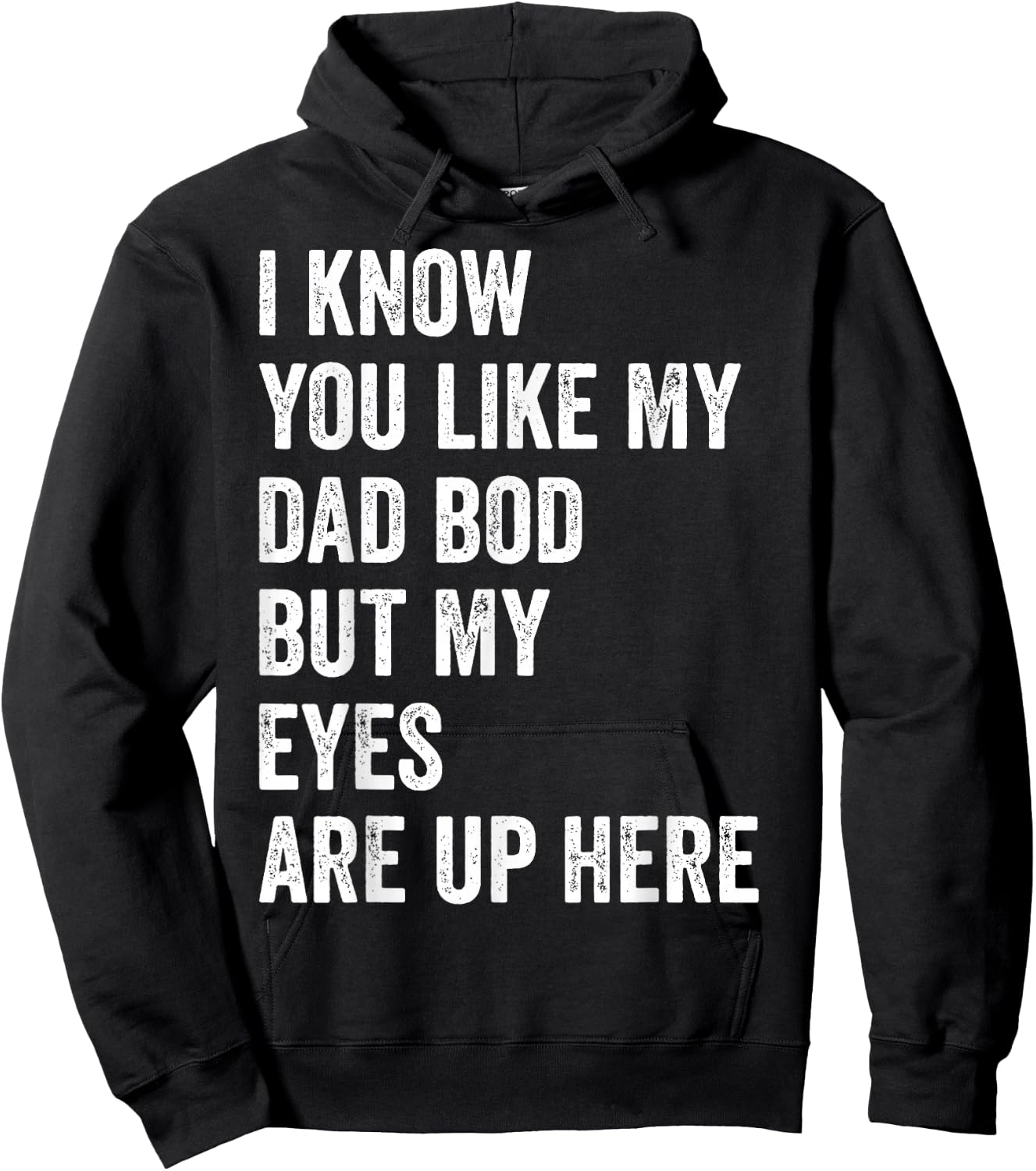 I Know You Like My Dad Bod But My Eyes Are Up Here Funny Men Hoodie - Hoodie | Black