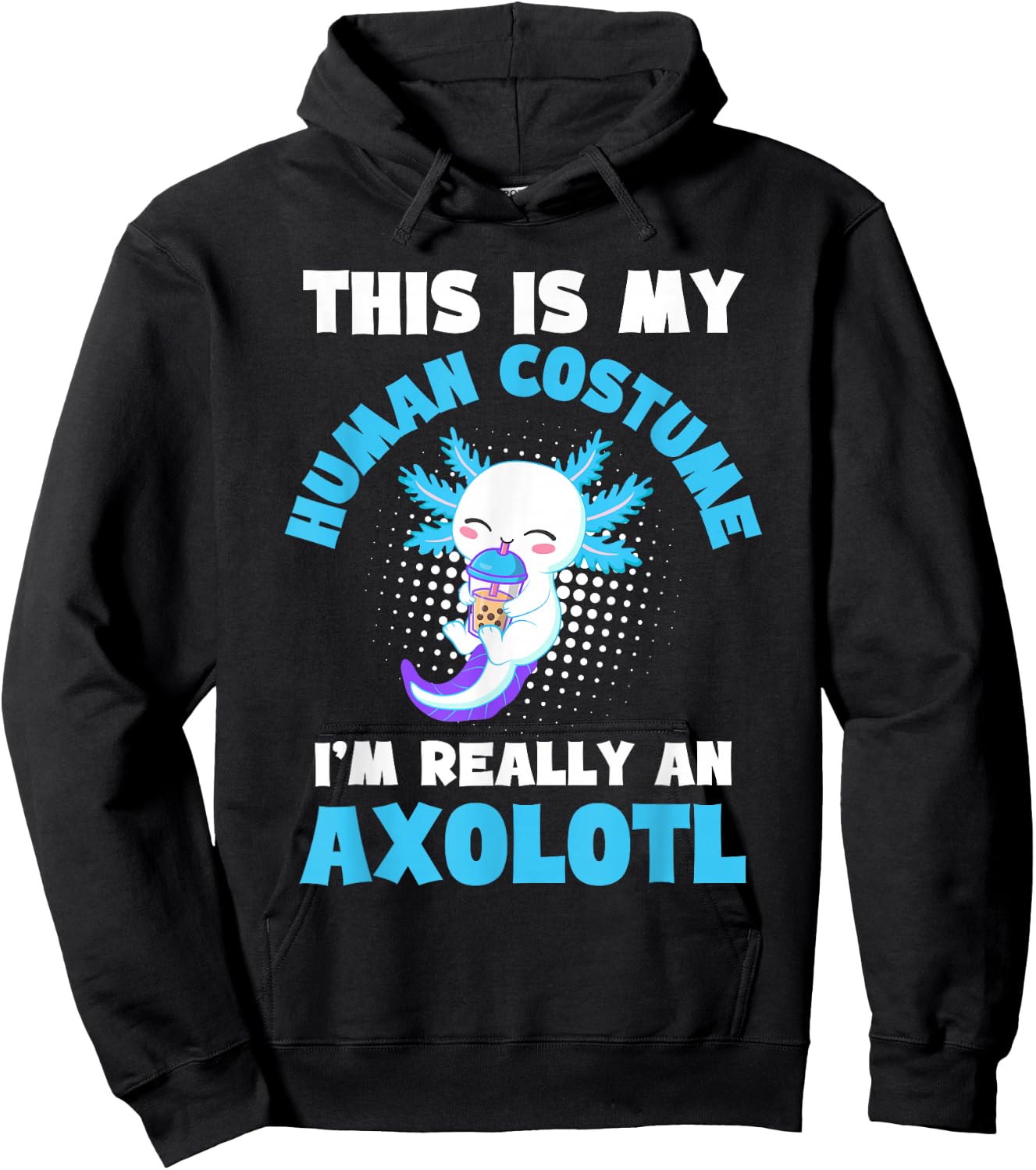 This is My Human Costume I'm Really An Axolotl Halloween Hoodie - Hoodie | Black