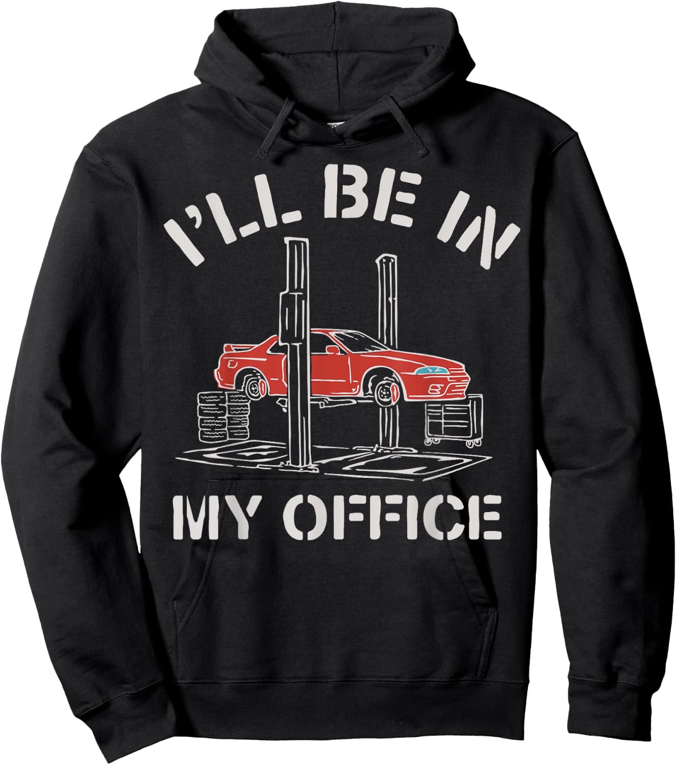 I'll Be In My Office Funny Auto Mechanic Gifts Car Mechanics Hoodie - Hoodie | Black