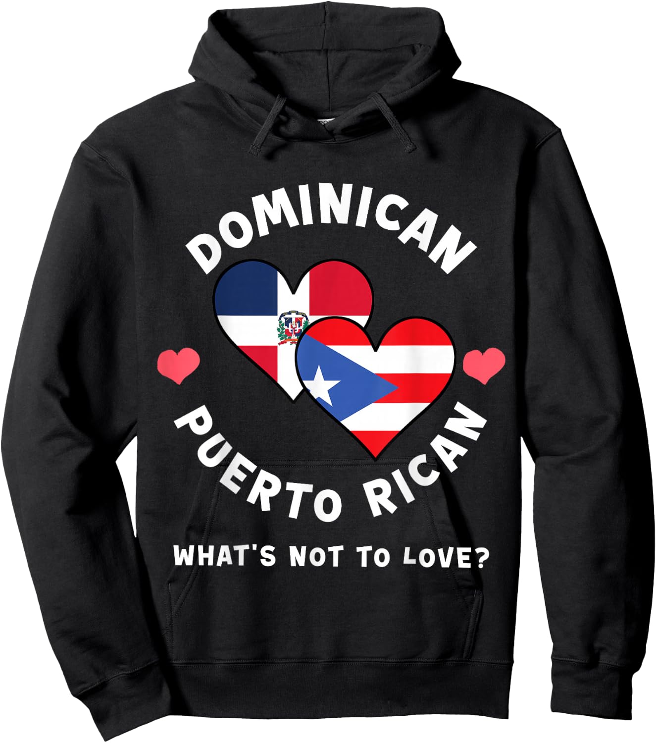 Dominican Puerto Rican What's Not To Love Heart Flags Hoodie - Hoodie | Black