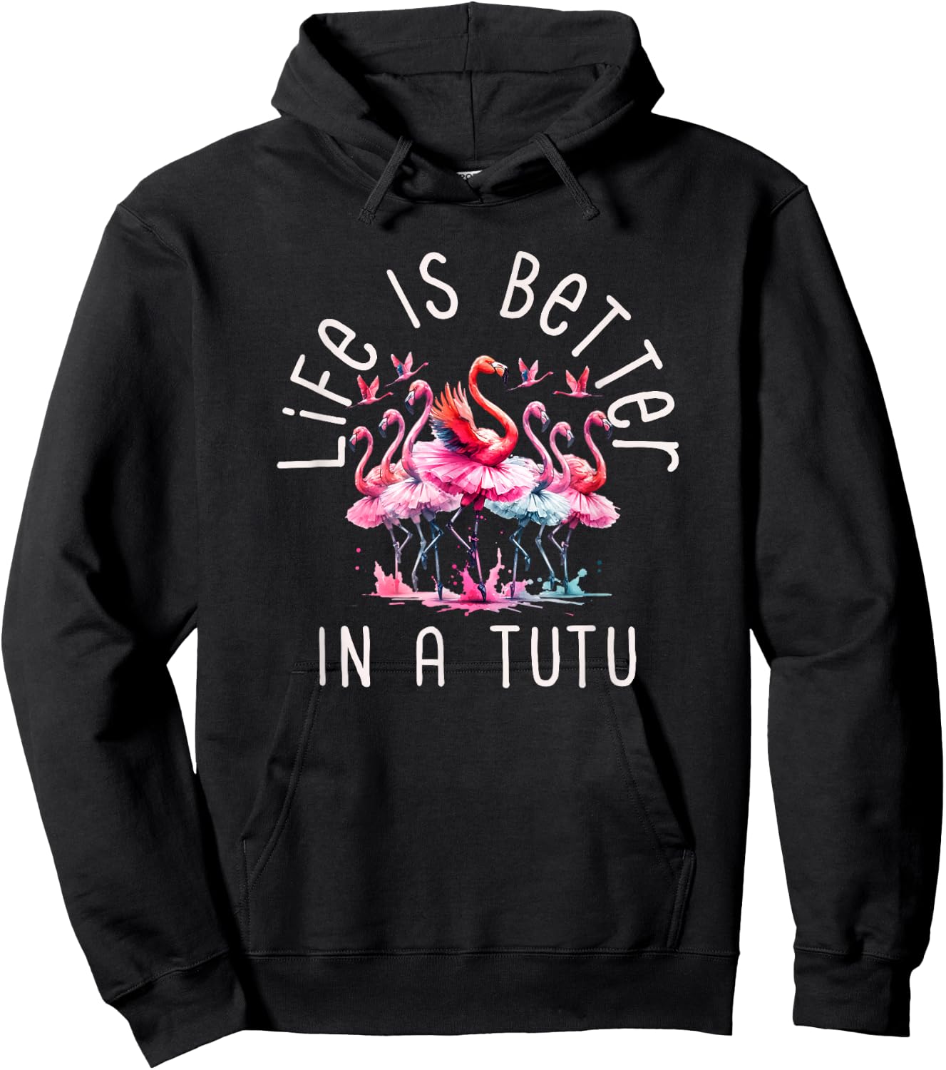 Flamingo Flock Of Ballerinas In Tutus Life Is Better In Tutu Hoodie - Hoodie | Black