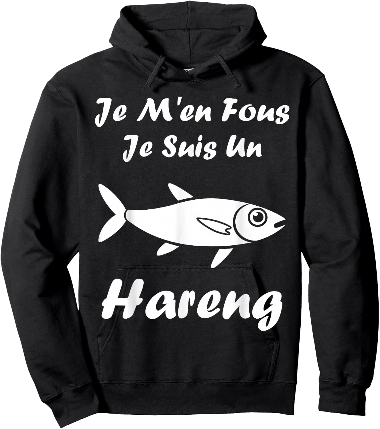 Humour Harengs Mignon Poisson Je m'en Fous Je suis Un Hareng Hoodie - Hoodie | Black