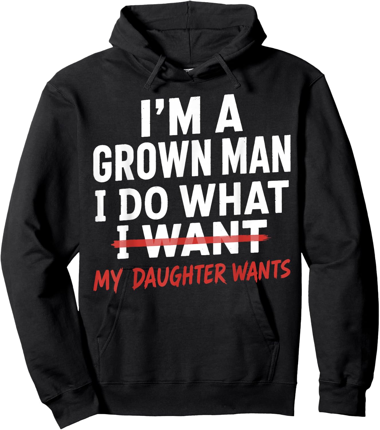Funny Dad Father I'm A Grown Man I Do What My Daughter Wants Hoodie - Hoodie | Black