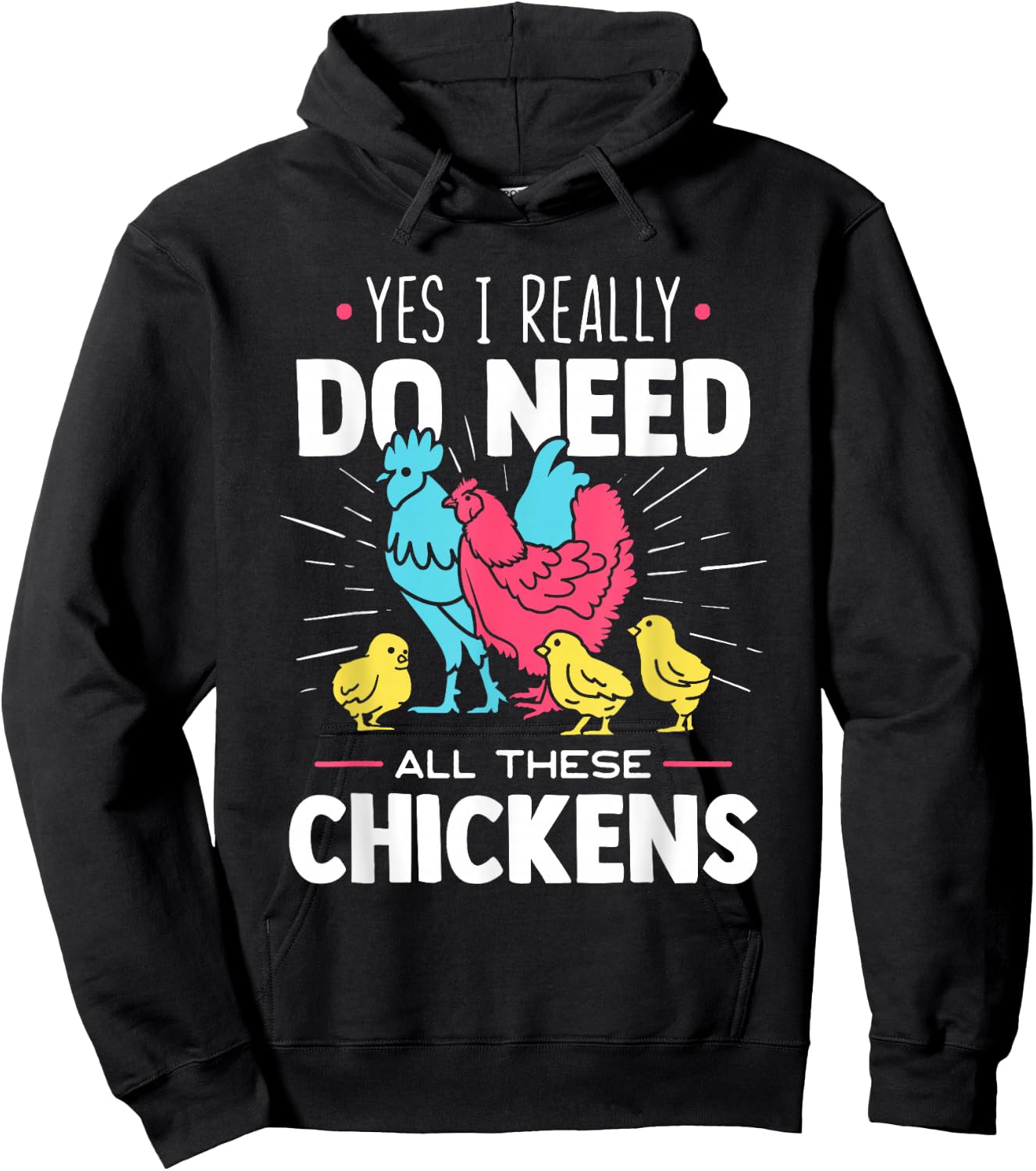Yes I Really Do Need All These Chickens - Funny Farmer Hoodie - Hoodie | Black