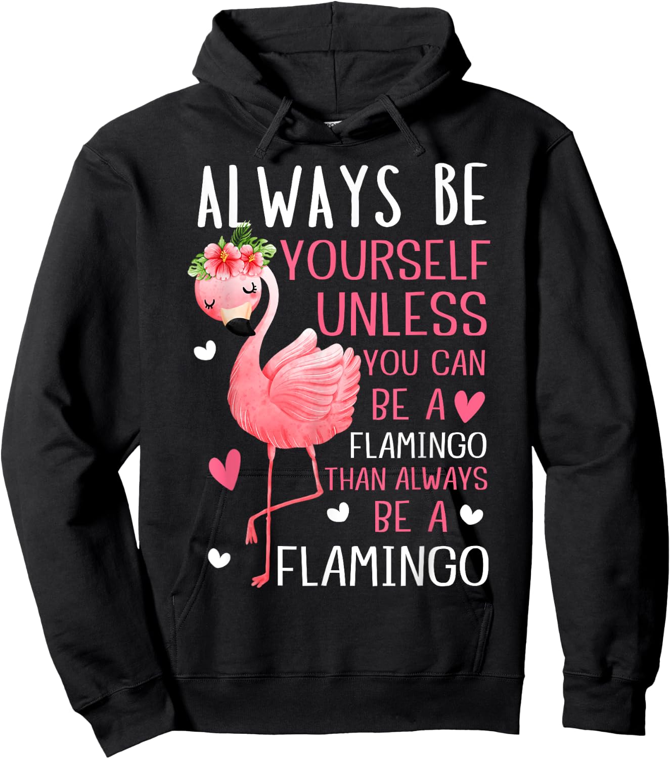 Flamingos Always Be Yourself Unless You Can Be A Flamingo Hoodie - Hoodie | Black
