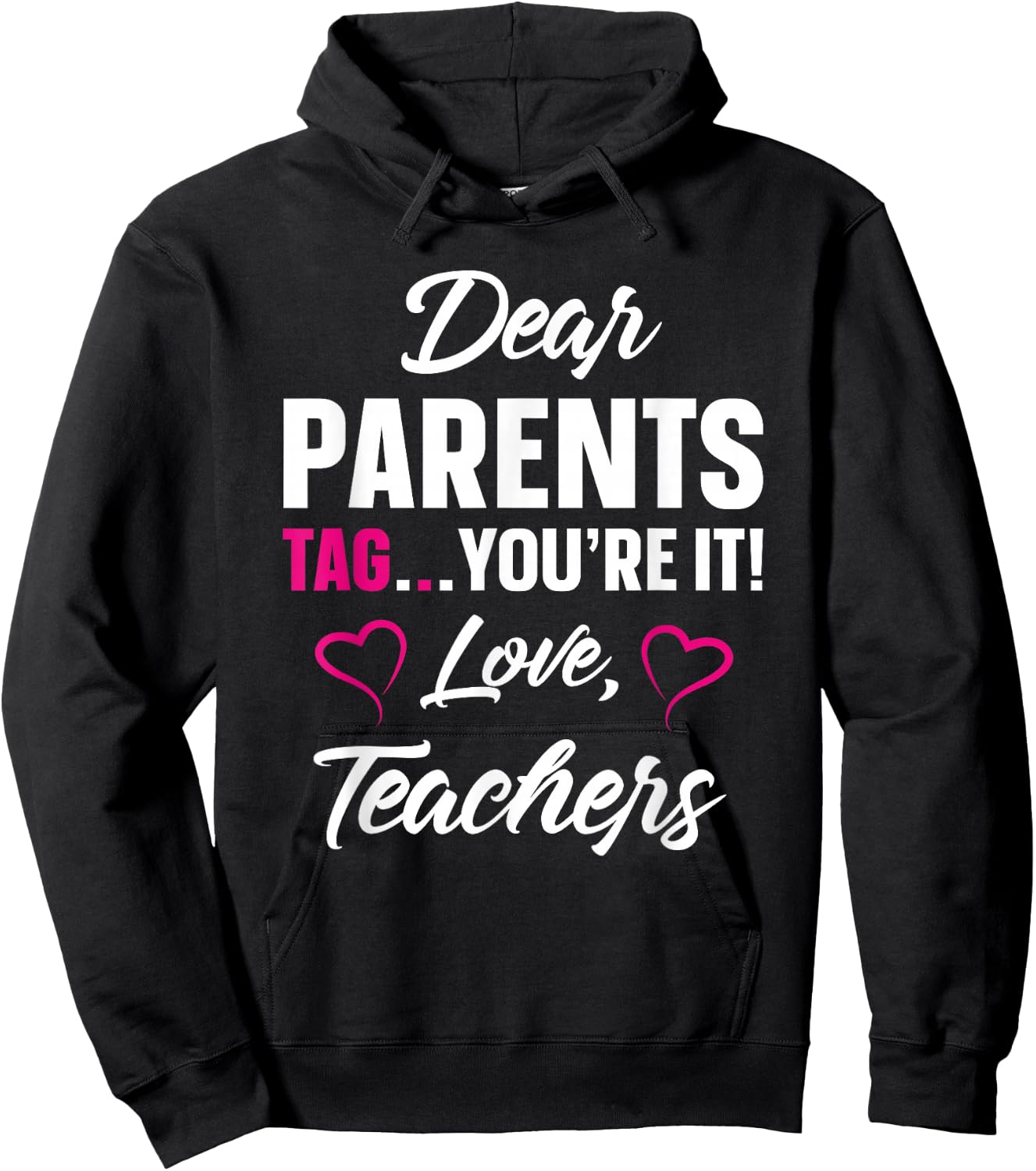 Dear Parents Tag You're It Love Teachers Funny Gift Hoodie - Hoodie | Black