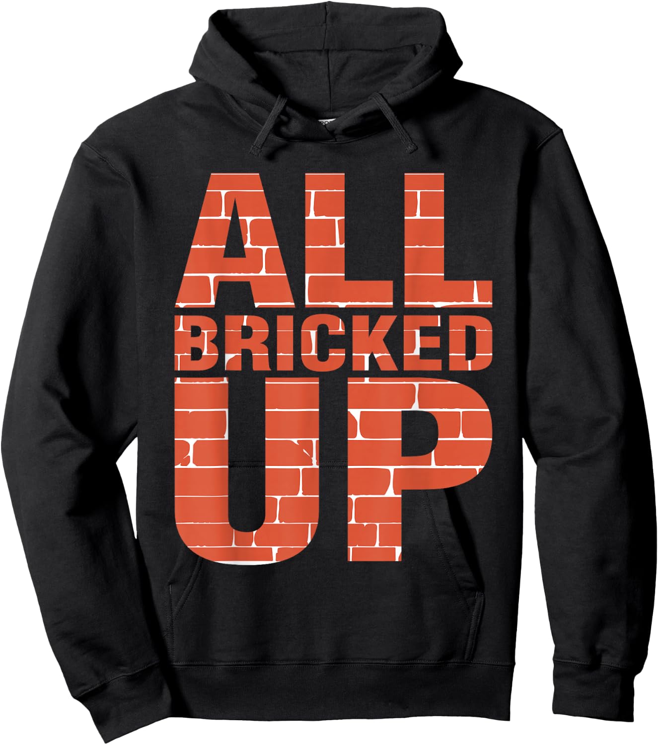 Brick Mason Shirt Bricklayer Funny Shirts All Bricked Up Hoodie - Hoodie | Black