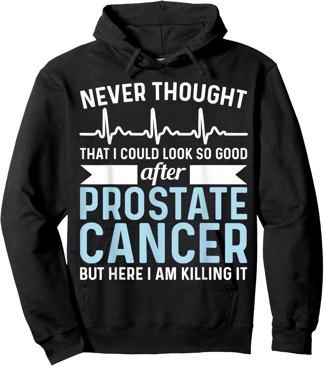 Never Thought That Look Good - Surgery Prostate Cancer Hoodie - Hoodie | Black