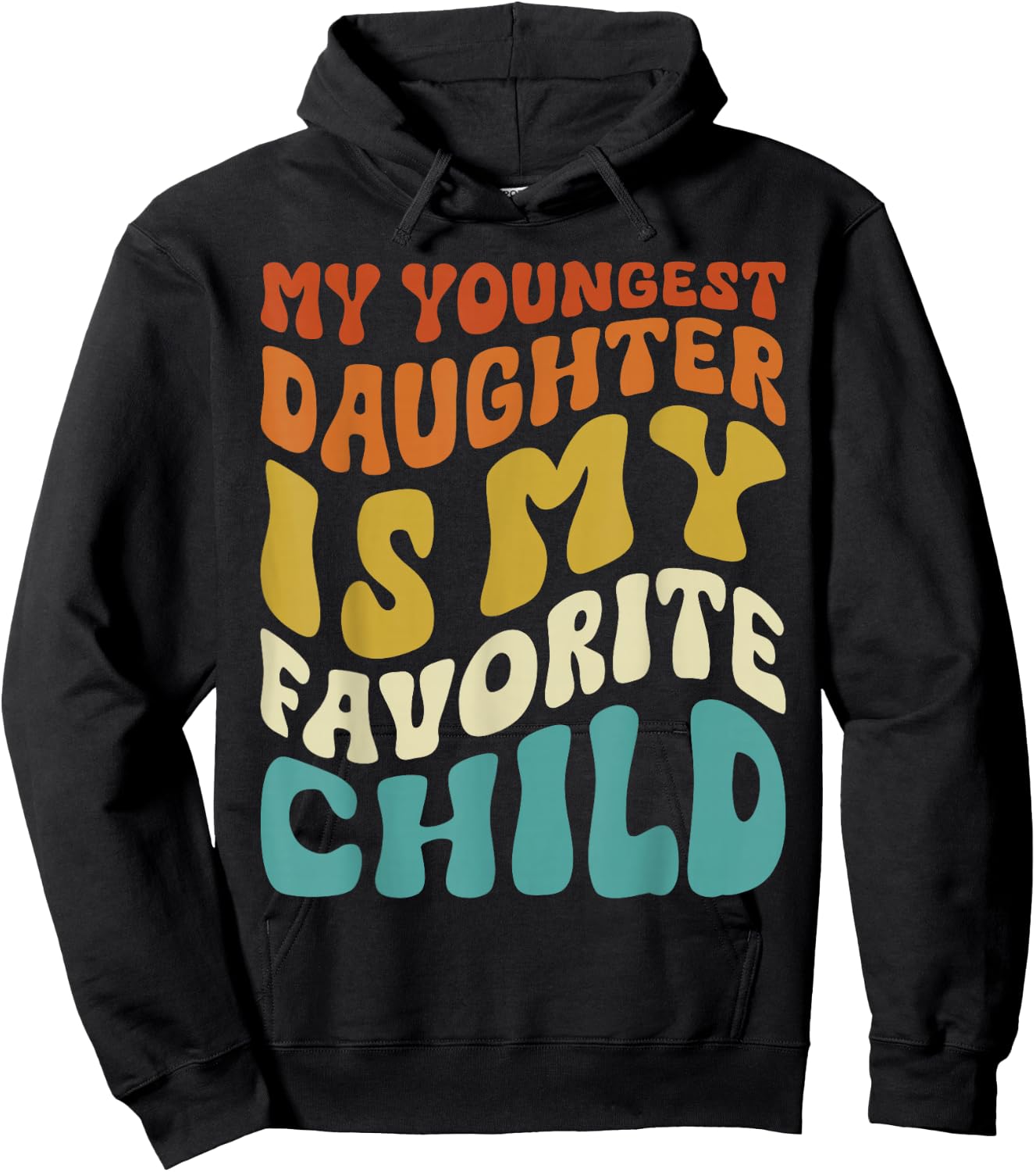 My youngest Daughter is My Favorite Child Funny Fathers Day Hoodie - Hoodie | Black