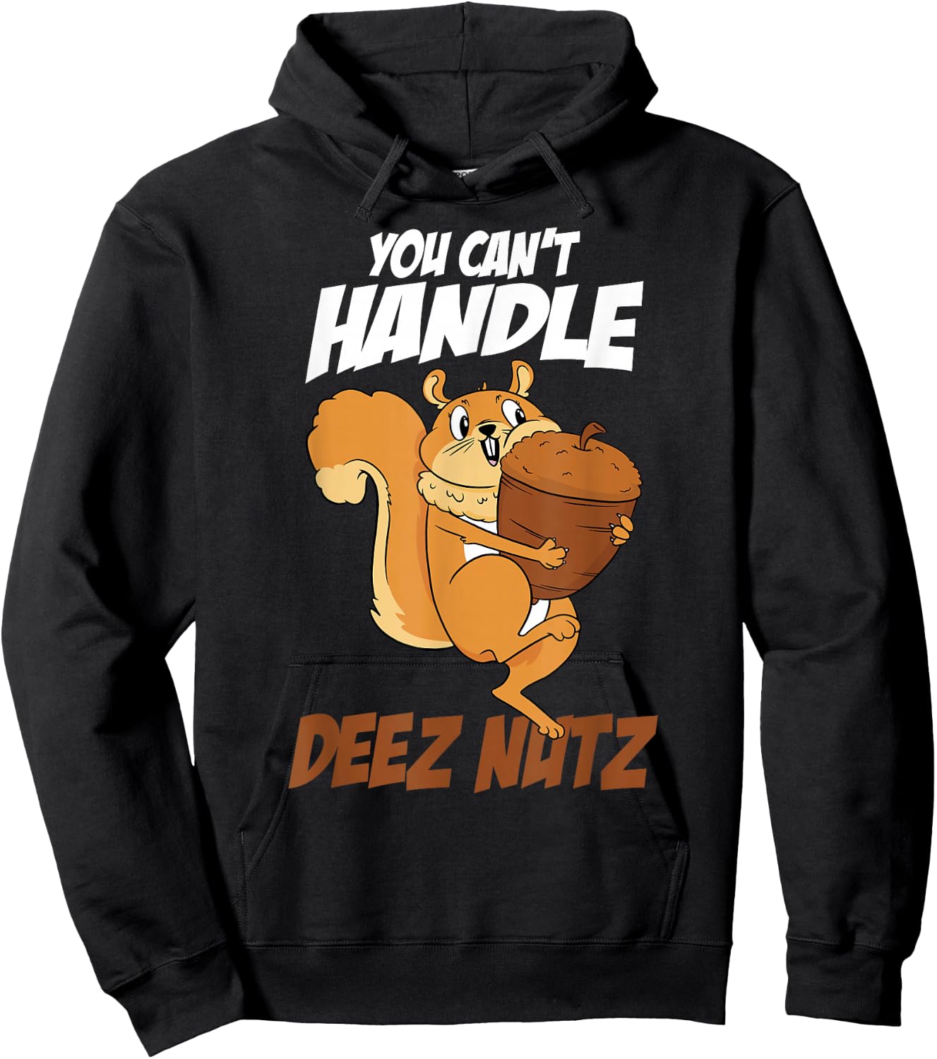 You Can't Handle Deez Nuts Squirrel Funny Deez Nuts Hoodie - Hoodie | Black