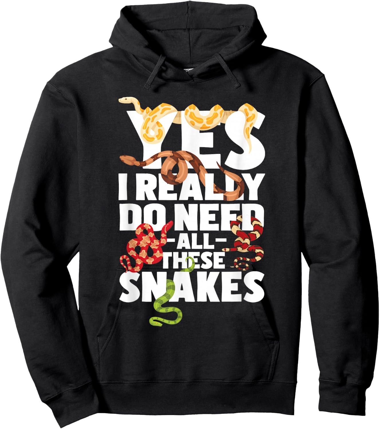 Yes I Really Do Need All These Snakes - Reptile Snake Lover Hoodie - Hoodie | Black
