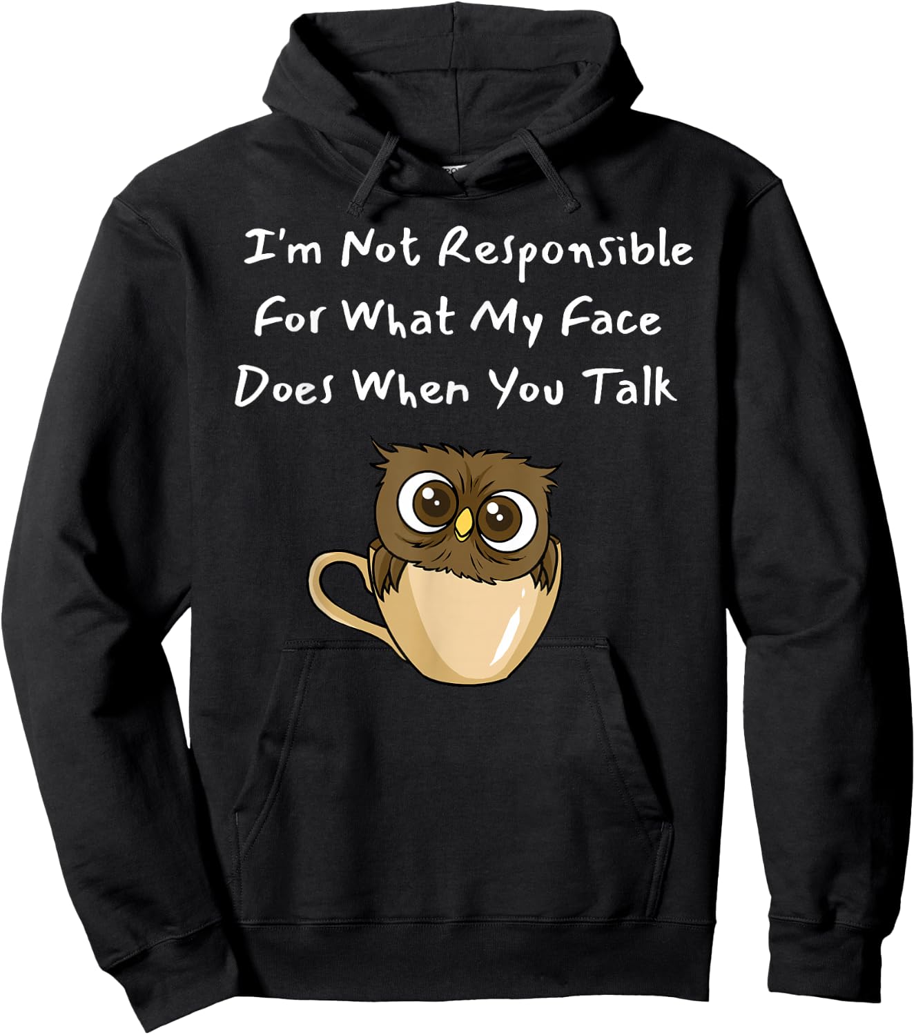 I'm Not Responsible For What My Face Does When You Talk Hoodie - Hoodie | Black