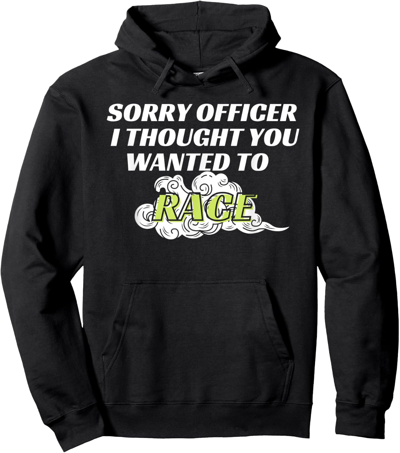 Sorry Officer I Thought You Wanted To Race Hoodie - Hoodie | Black