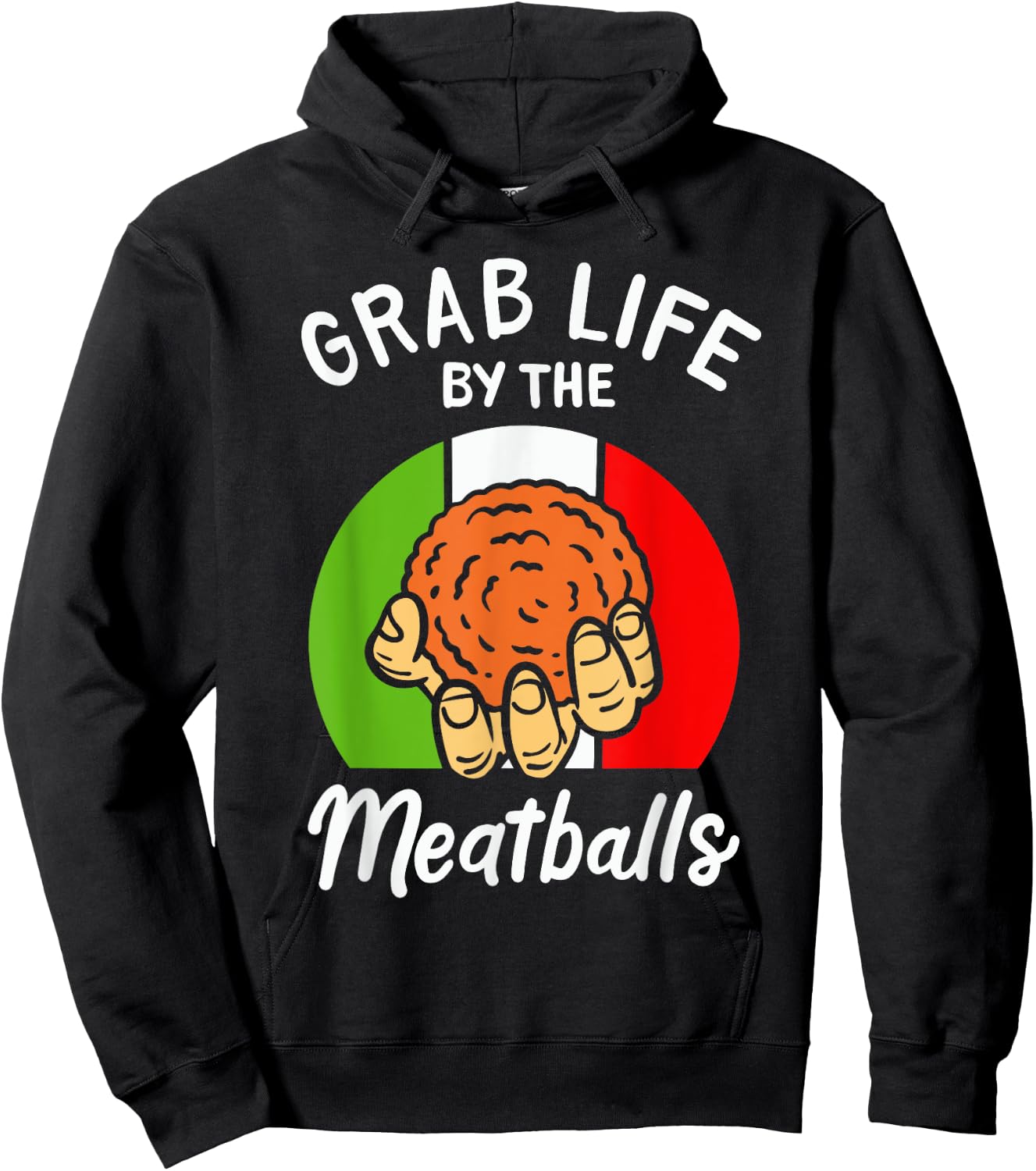 Italian Humor Chef Foodie Funny Grab Life By The Meatballs Hoodie - Hoodie | Black