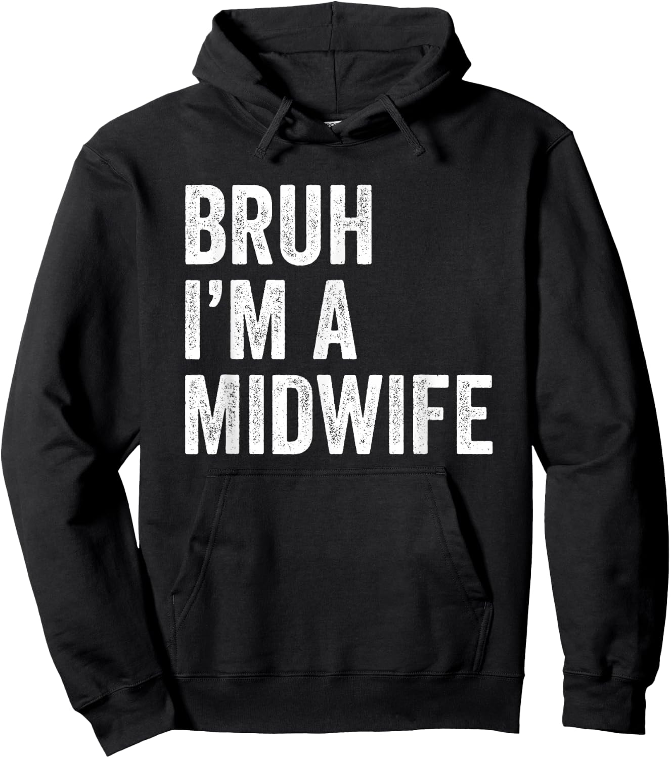 Bruh I'm A Midwife Funny Bruh Meme Sarcastic Job Hoodie - Hoodie | Black