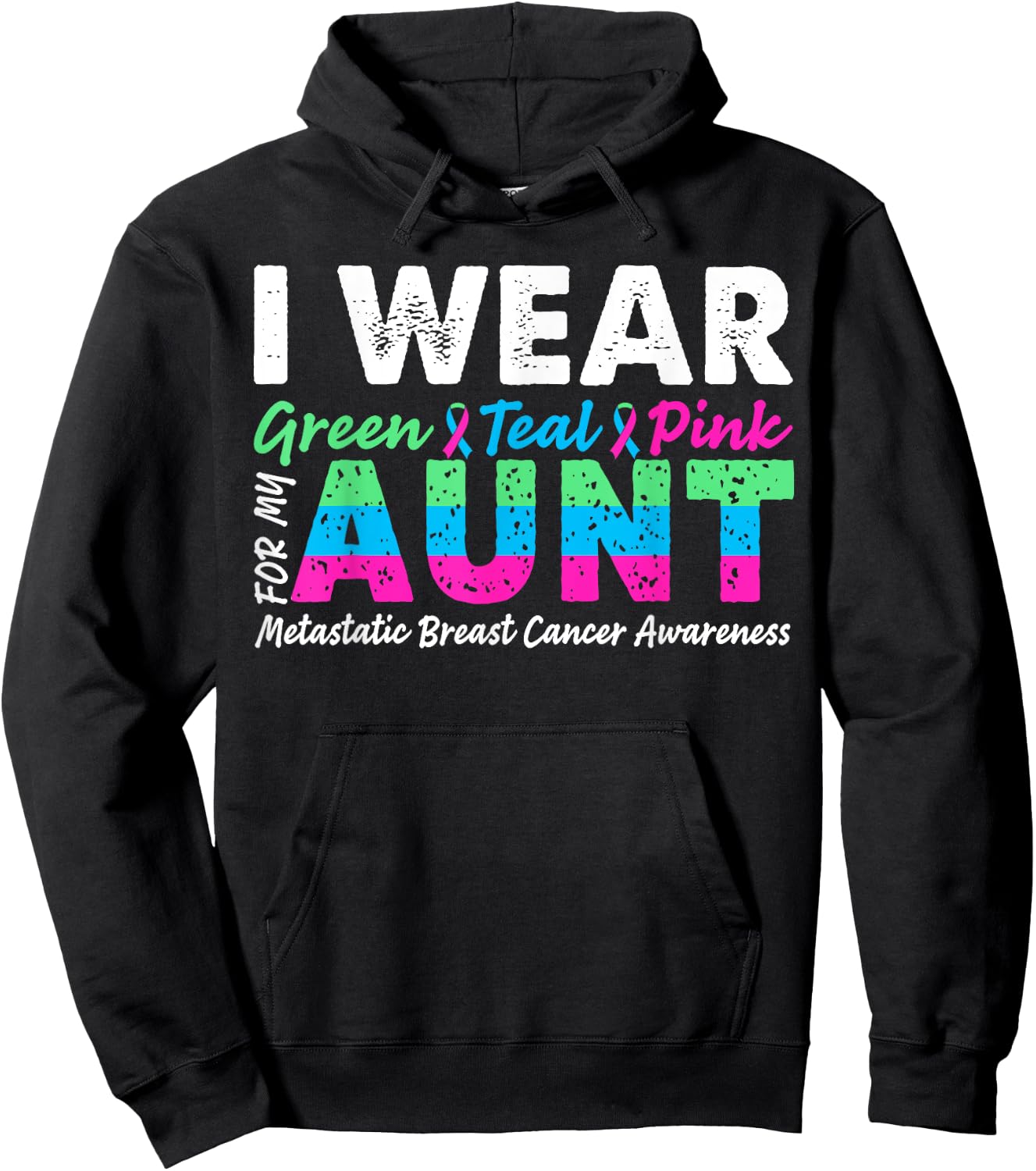 Metastatic Breast Cancer I Wear Green Teal Pink For Aunt Hoodie - Hoodie | Black
