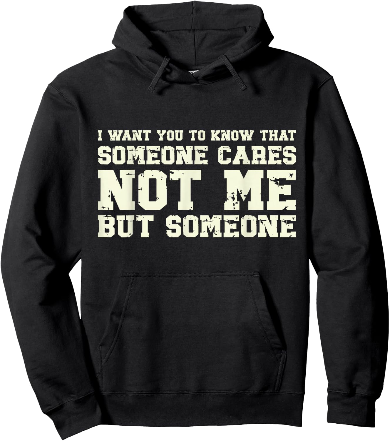 I Want You to Know Someone Cares Not Me Retro Vintage Meme Hoodie - Hoodie | Black