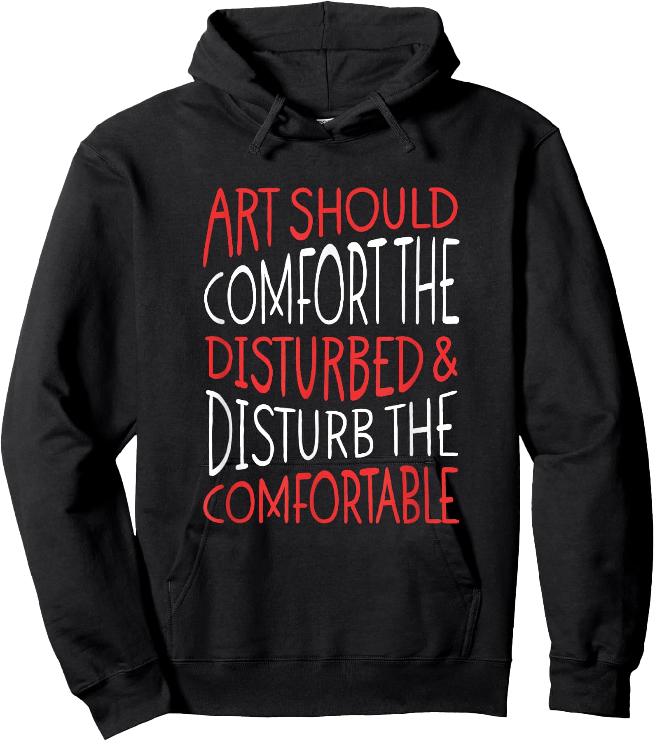 Art Should Disturb The Comfortable And Comfort The Disturbed Hoodie - Hoodie | Black
