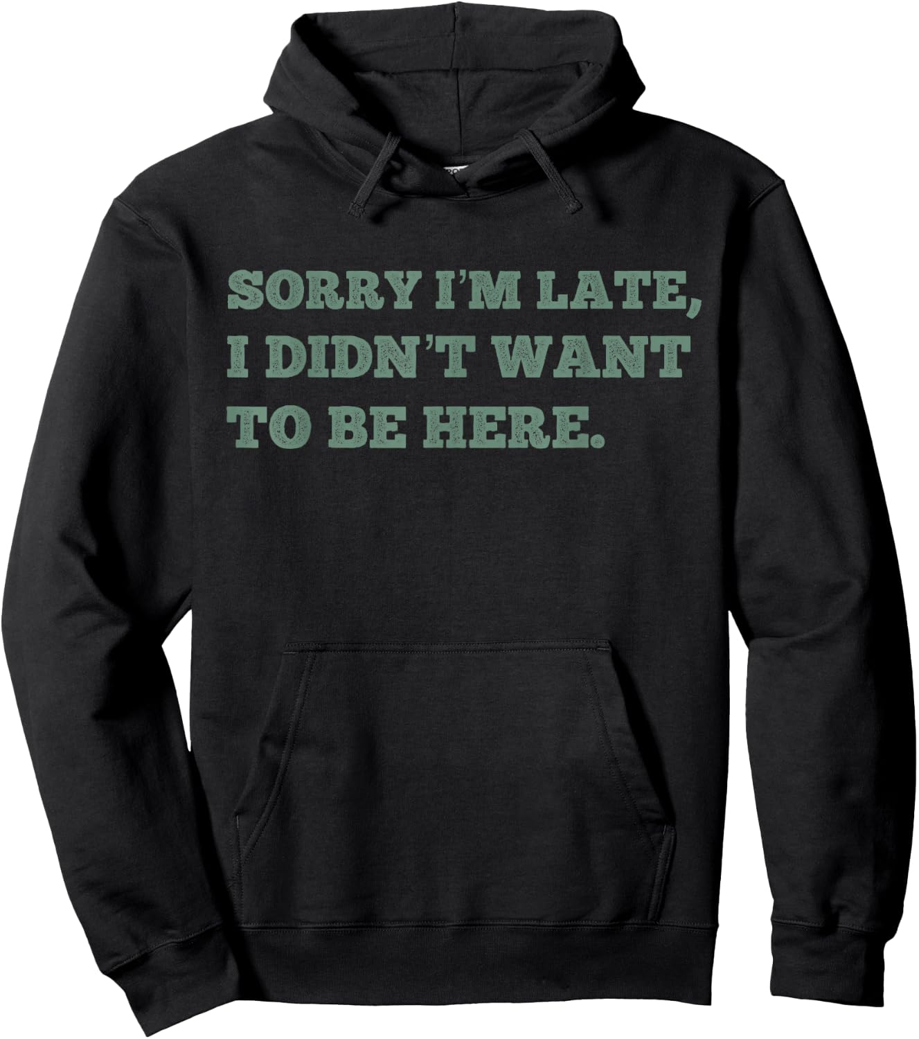Sorry Im Late I Didnt Want To Be Here Funny Lazy Antisocial Hoodie - Hoodie | Black