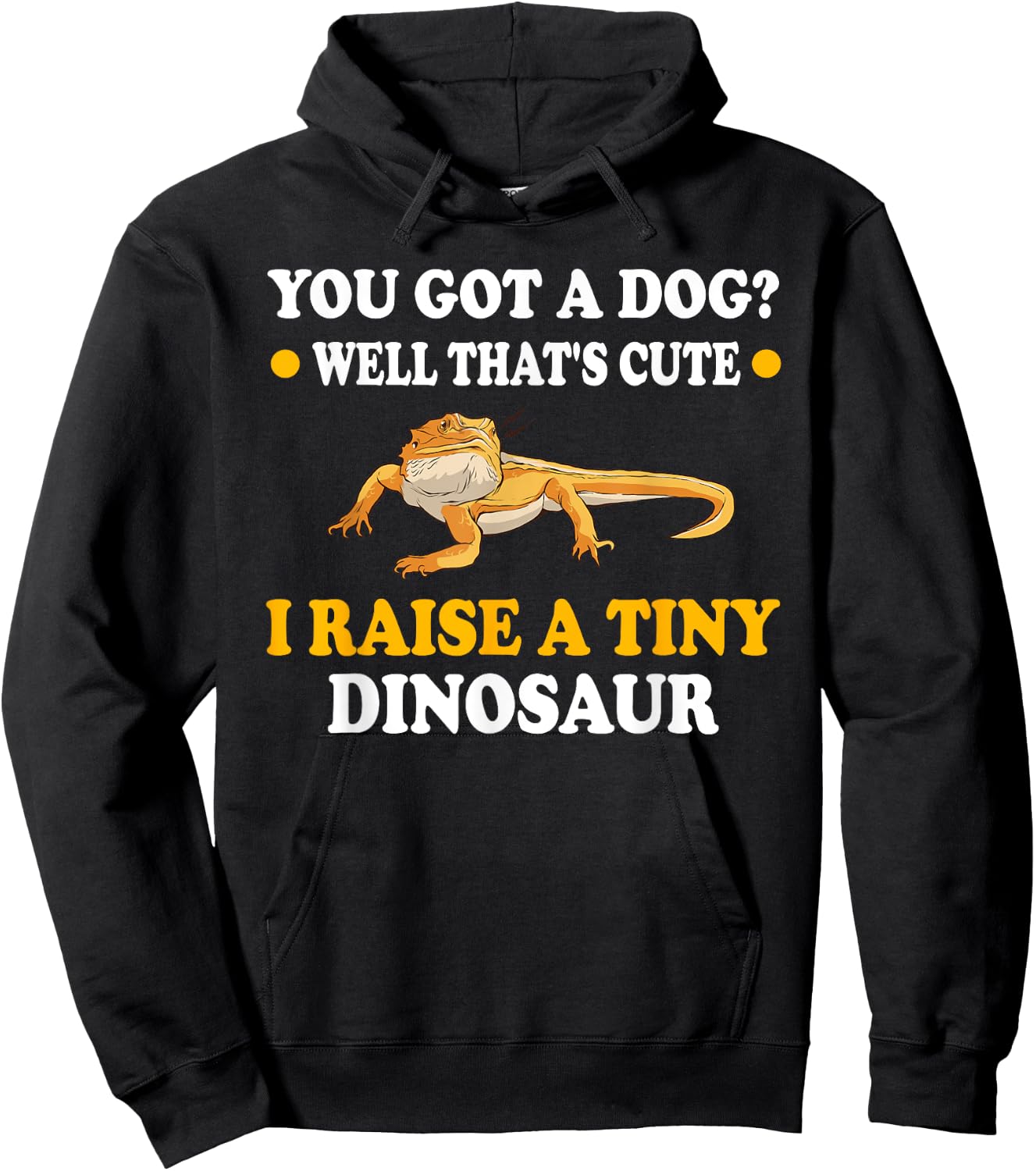 You Got A Dog Well That's Cute I Raise A Tiny Dinosaur Men Women Kids Hoodie - Hoodie | Black