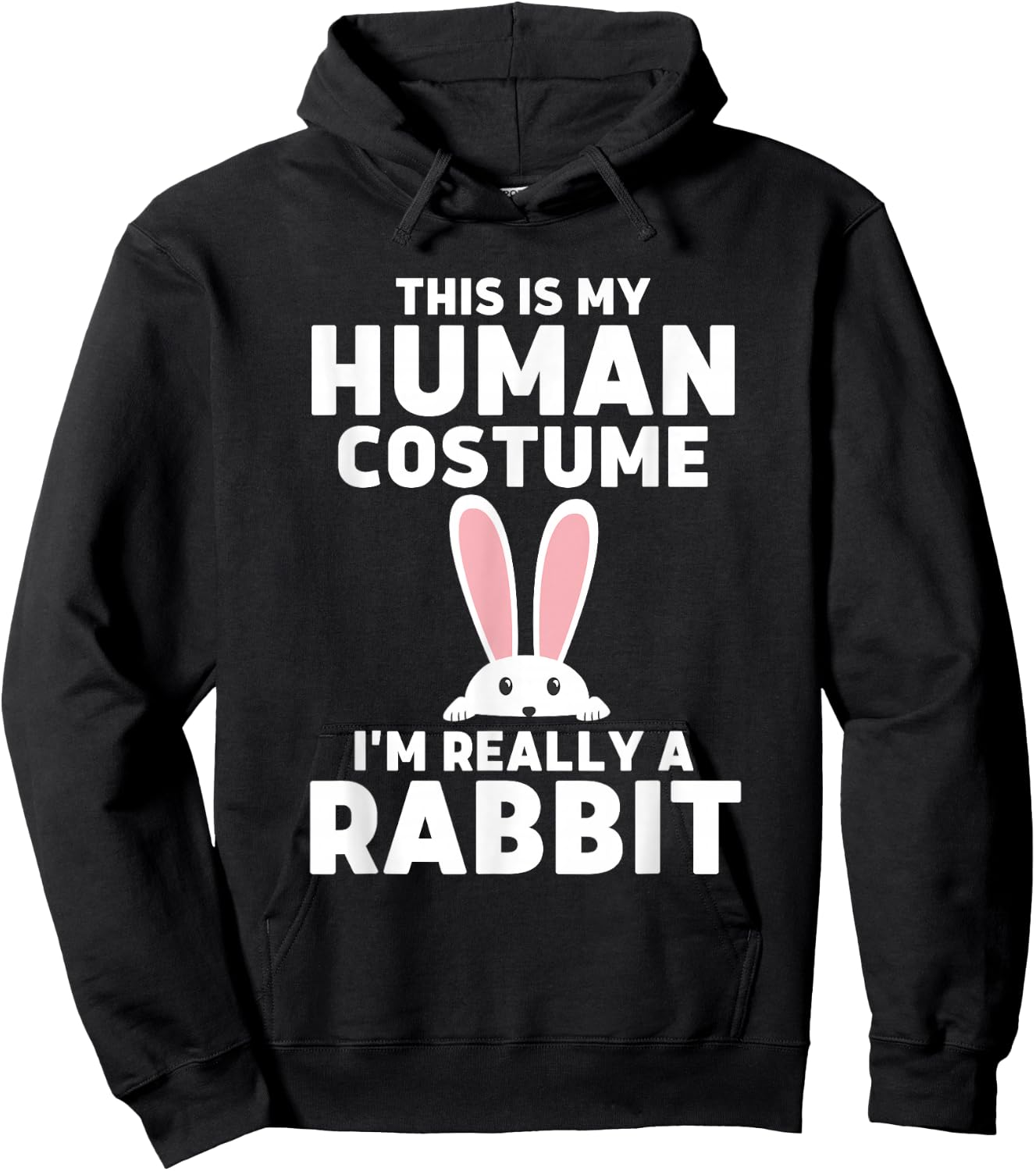 This Is My Human Costume I'm Really A Rabbit Hoodie - Hoodie | Black