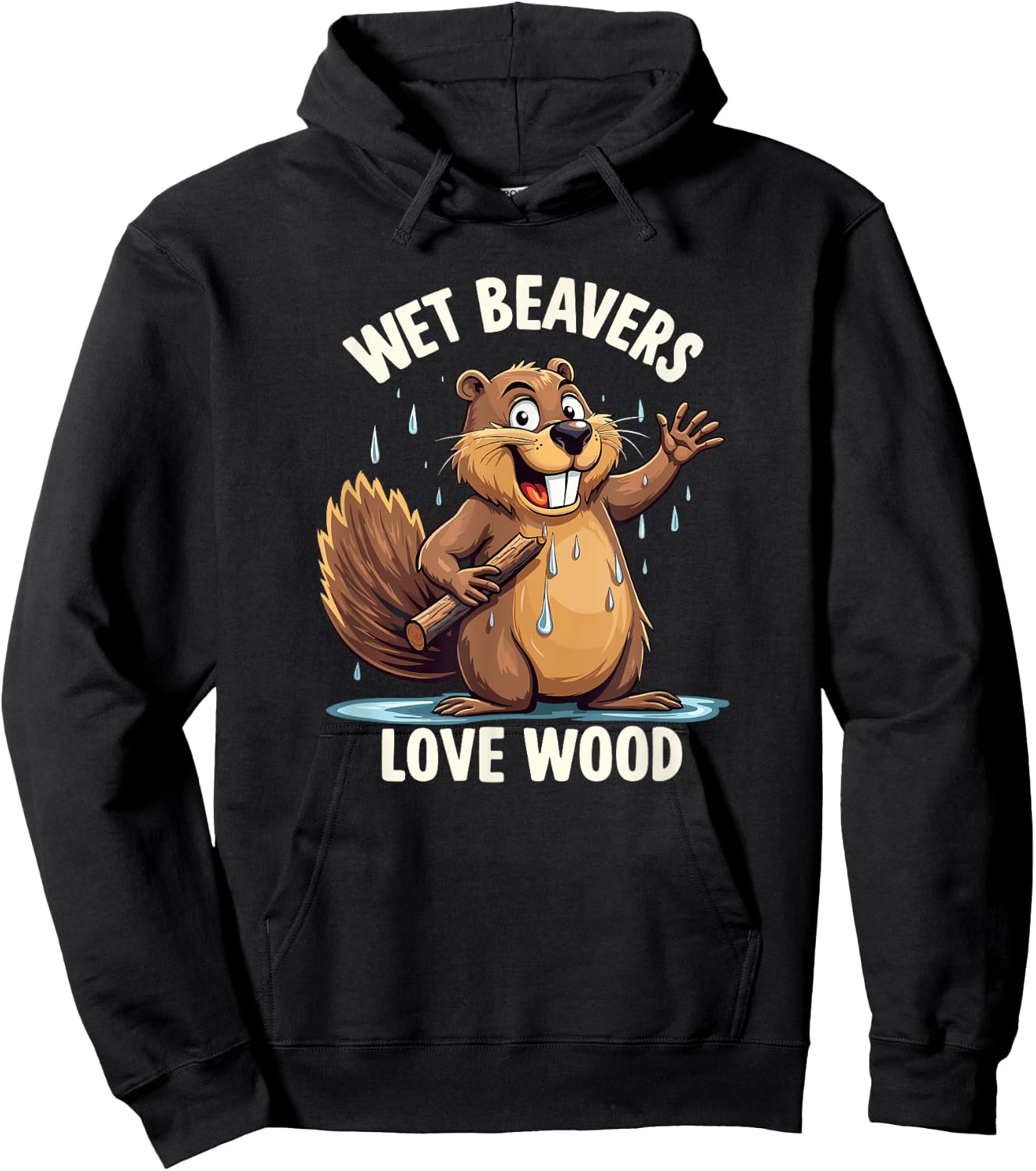 Wet Beavers Love Wood Funny Adult Humor Hoodie - Hoodie | Black