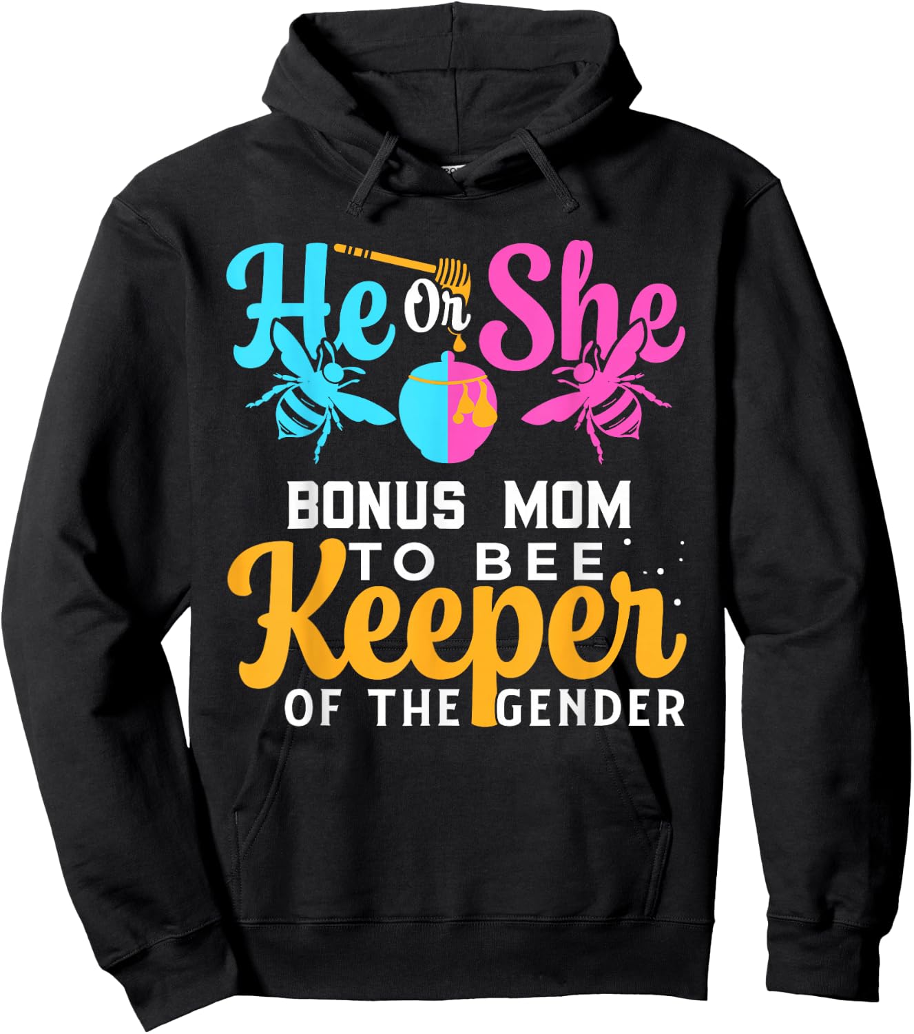 He Or She BONUS MOM To Bee Keeper Of The Gender Reveal Hoodie - Hoodie | Black