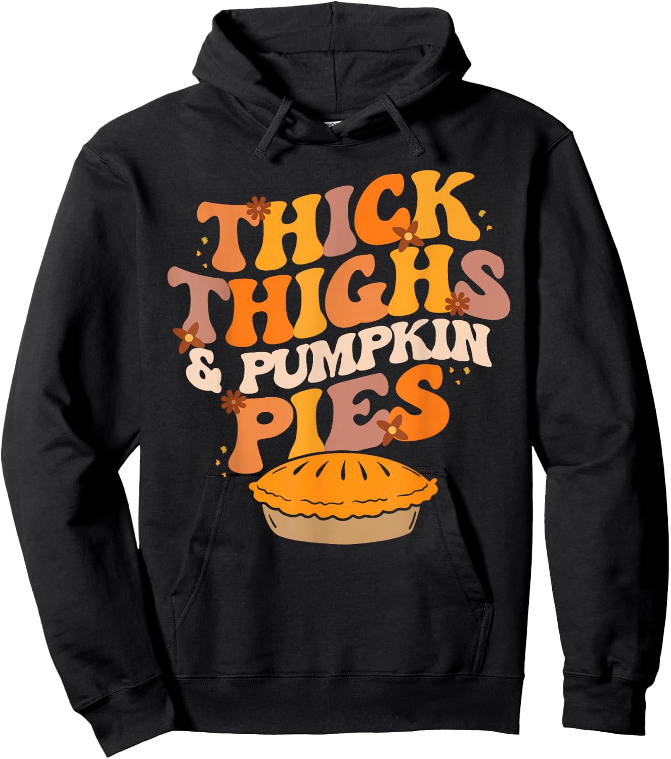 Thick Thighs Pumpkin Pies Pumpkin Pie Thanksgiving Hoodie - Hoodie | Black