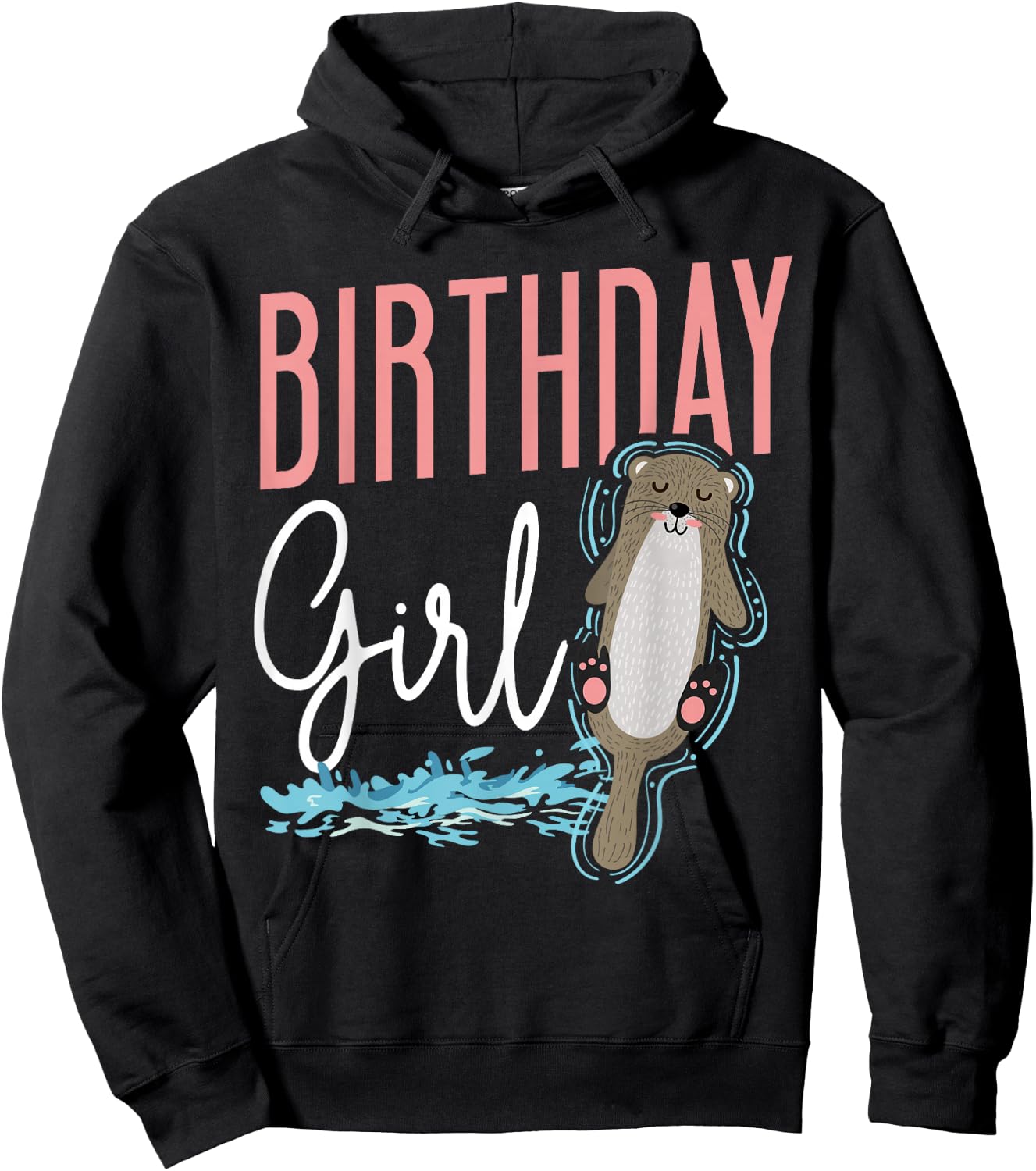 Otter Birthday Girl Birthday Girl Hoodie - Hoodie | Black