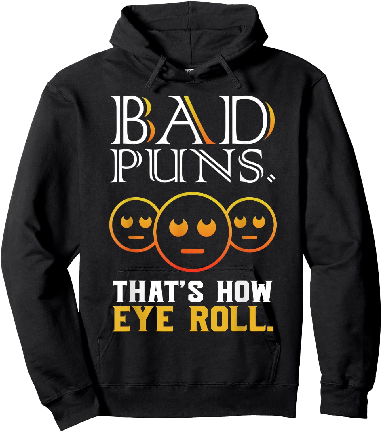 Bad Puns Thats How Eye Roll Funny Saying gift Hoodie - Hoodie | Black