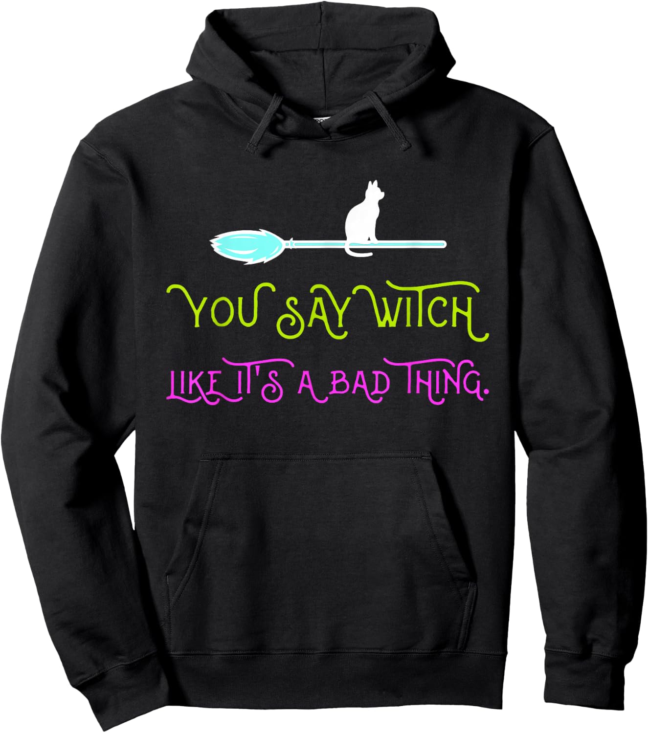 You say witch, as if that were something bad Hoodie - Hoodie | Black