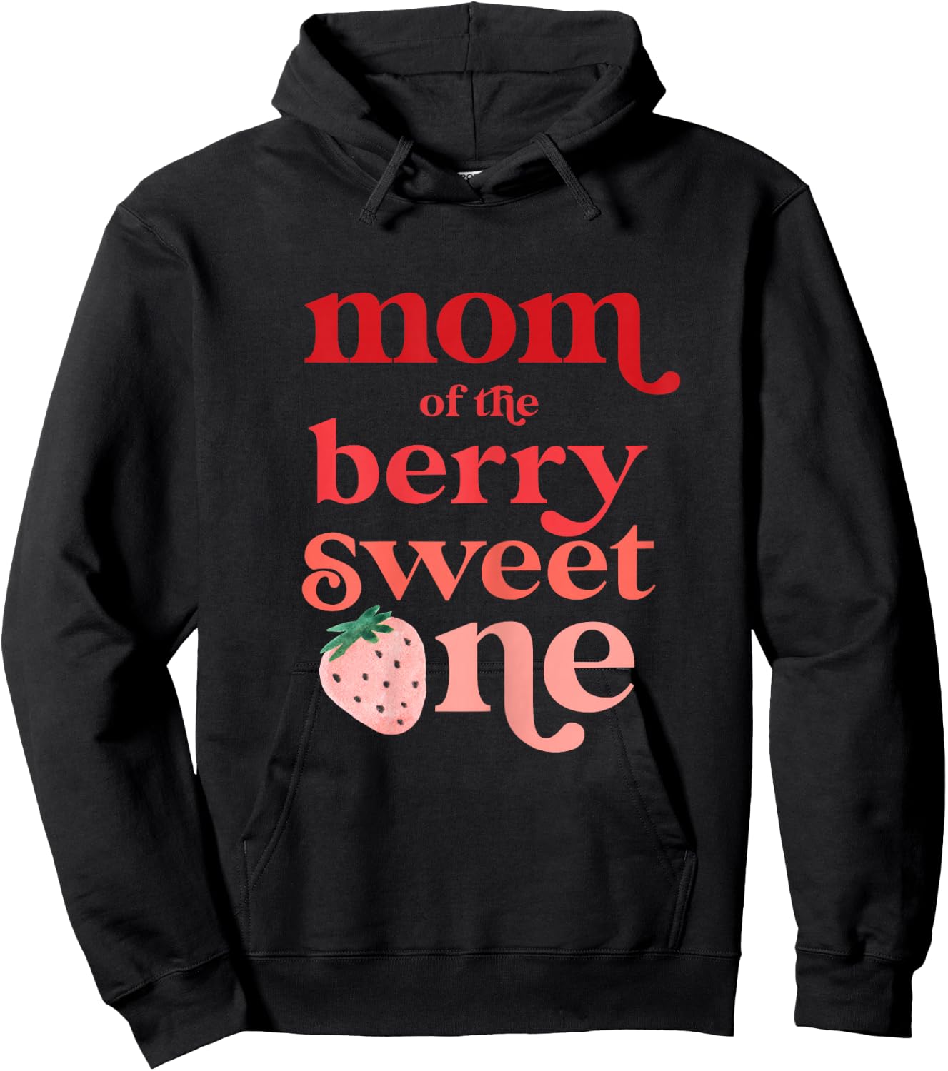 Mom of the Berry Sweet One Strawberry First Birthday 1 Hoodie - Hoodie | Black